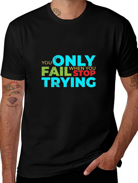 Motivational Graphic Tee - You Only Fail When You Stop Trying