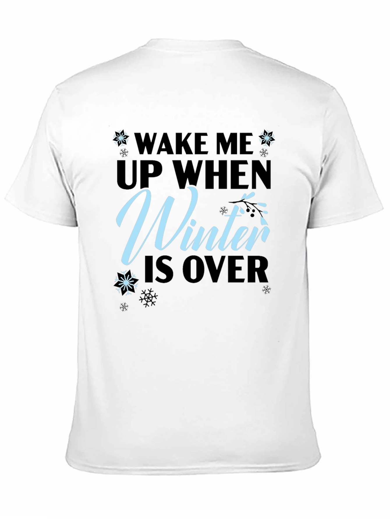 Wake Me Up When Winter is Over T-Shirt