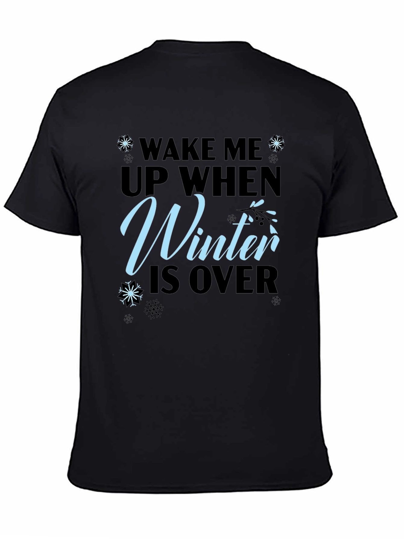 Wake Me Up When Winter is Over T-Shirt