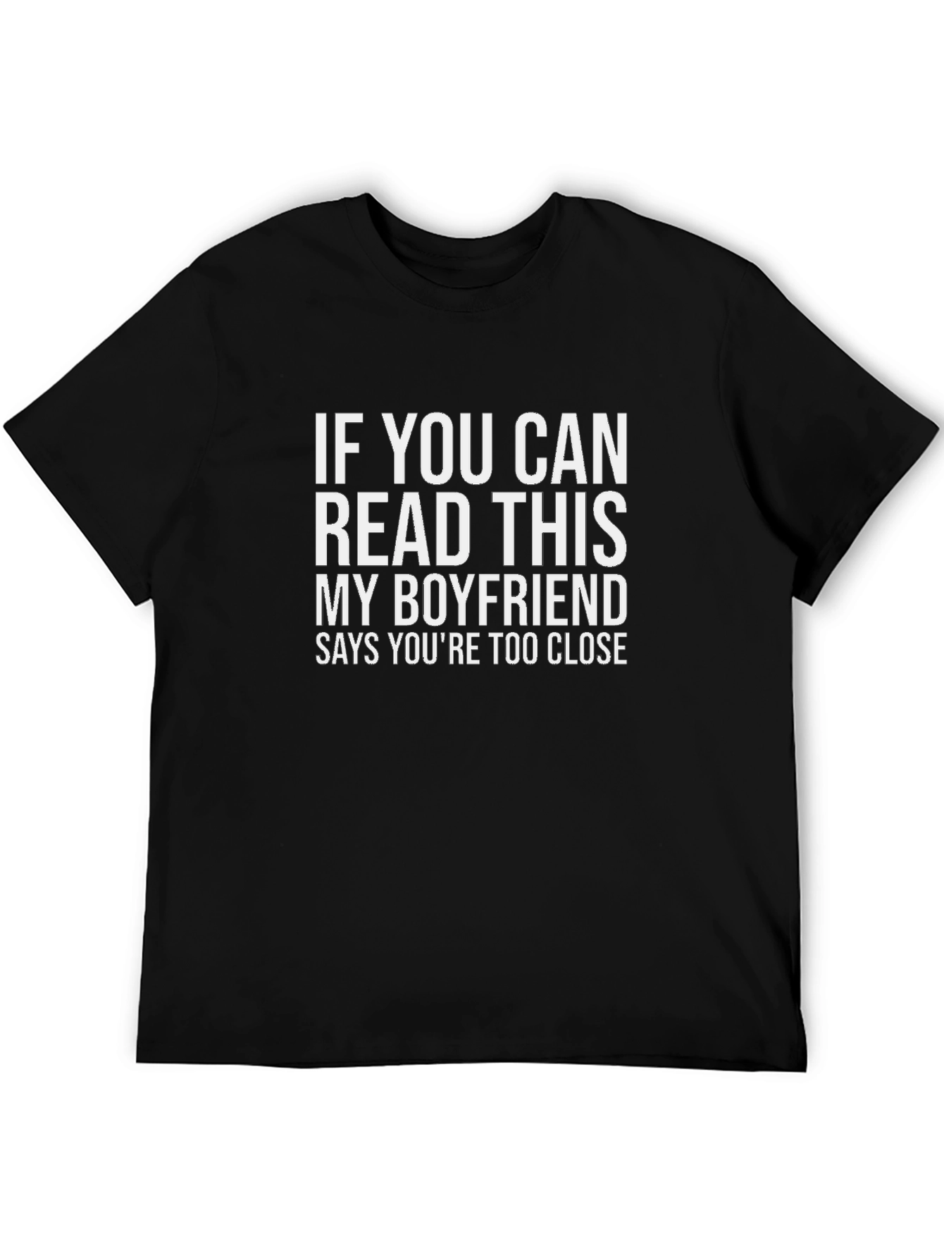 Boyfriend Too Close Funny Graphic Tee