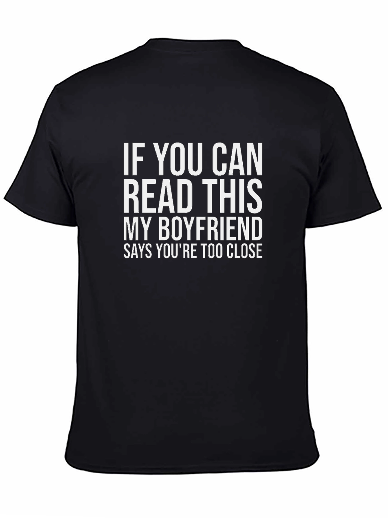 Boyfriend Too Close Funny Graphic Tee