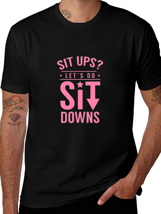 Funny Workout Shirt - Sit Downs T-Shirt