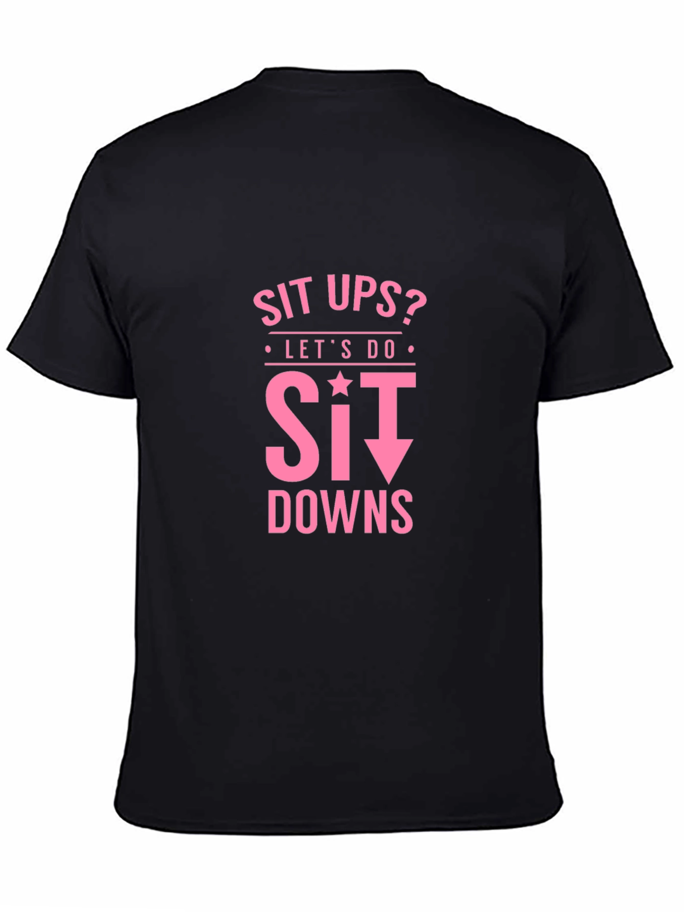 Funny Workout Shirt - Sit Downs T-Shirt