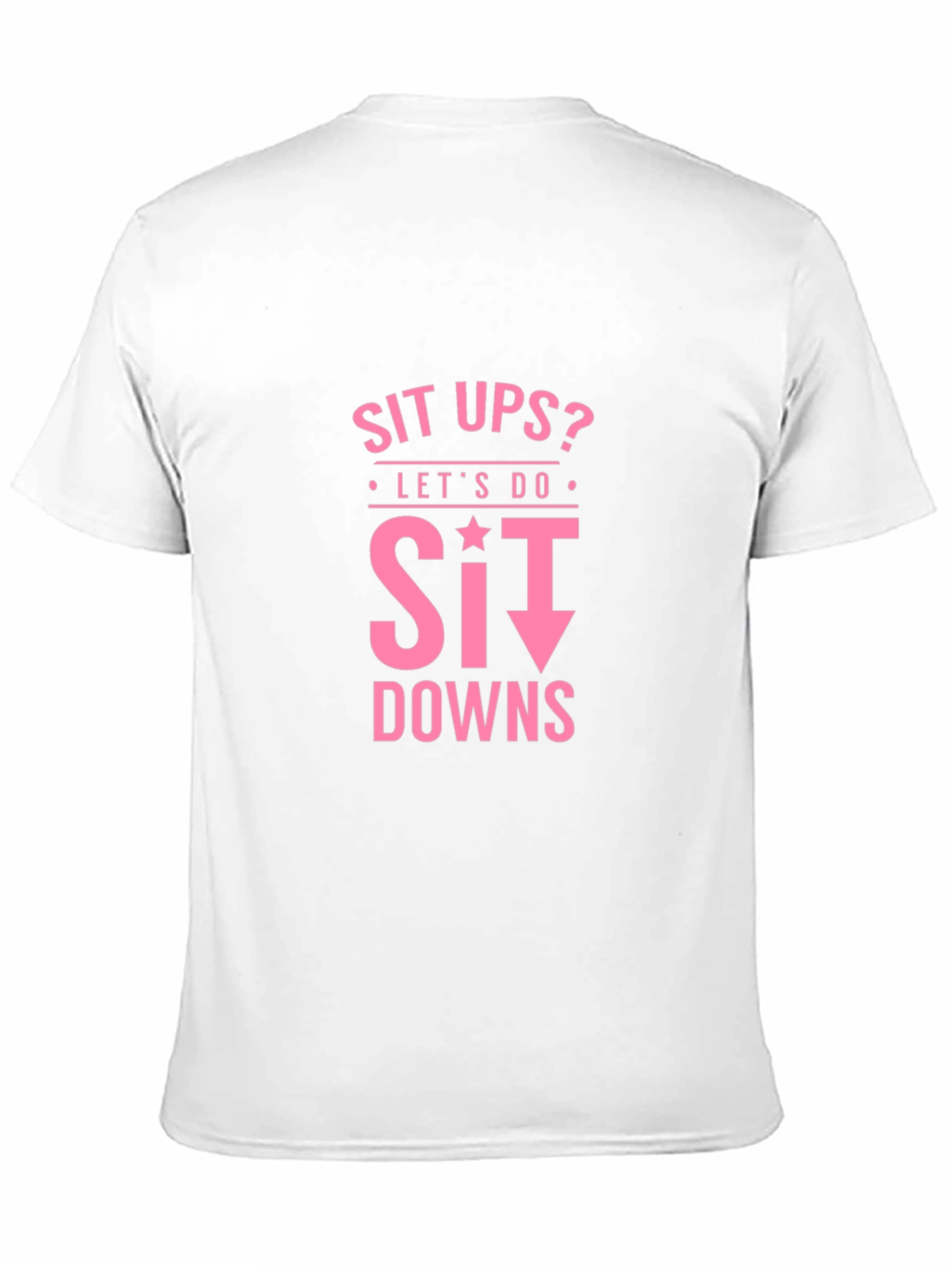 Funny Workout Shirt - Sit Downs T-Shirt