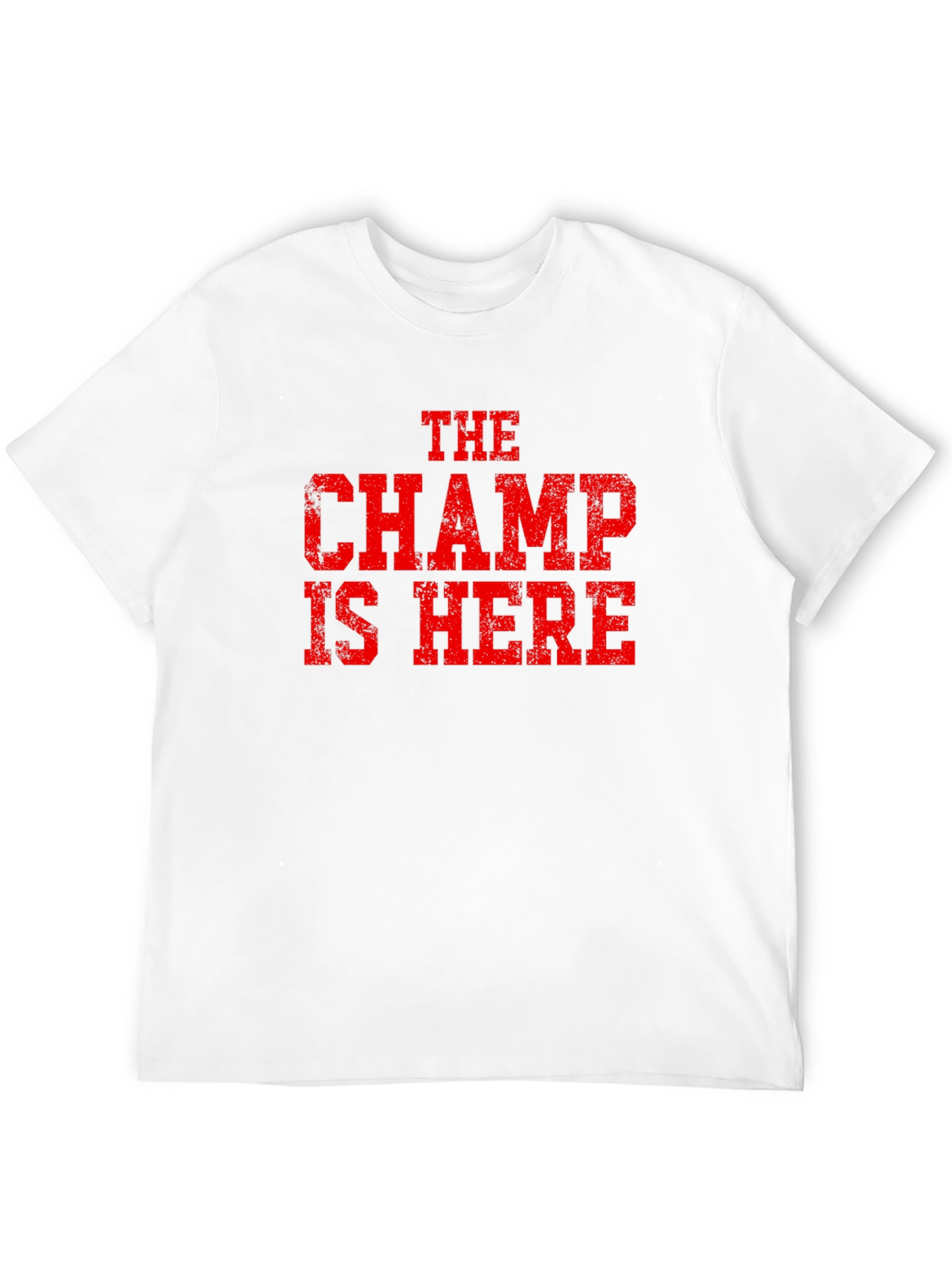 The Champ is Here Graphic T-Shirt