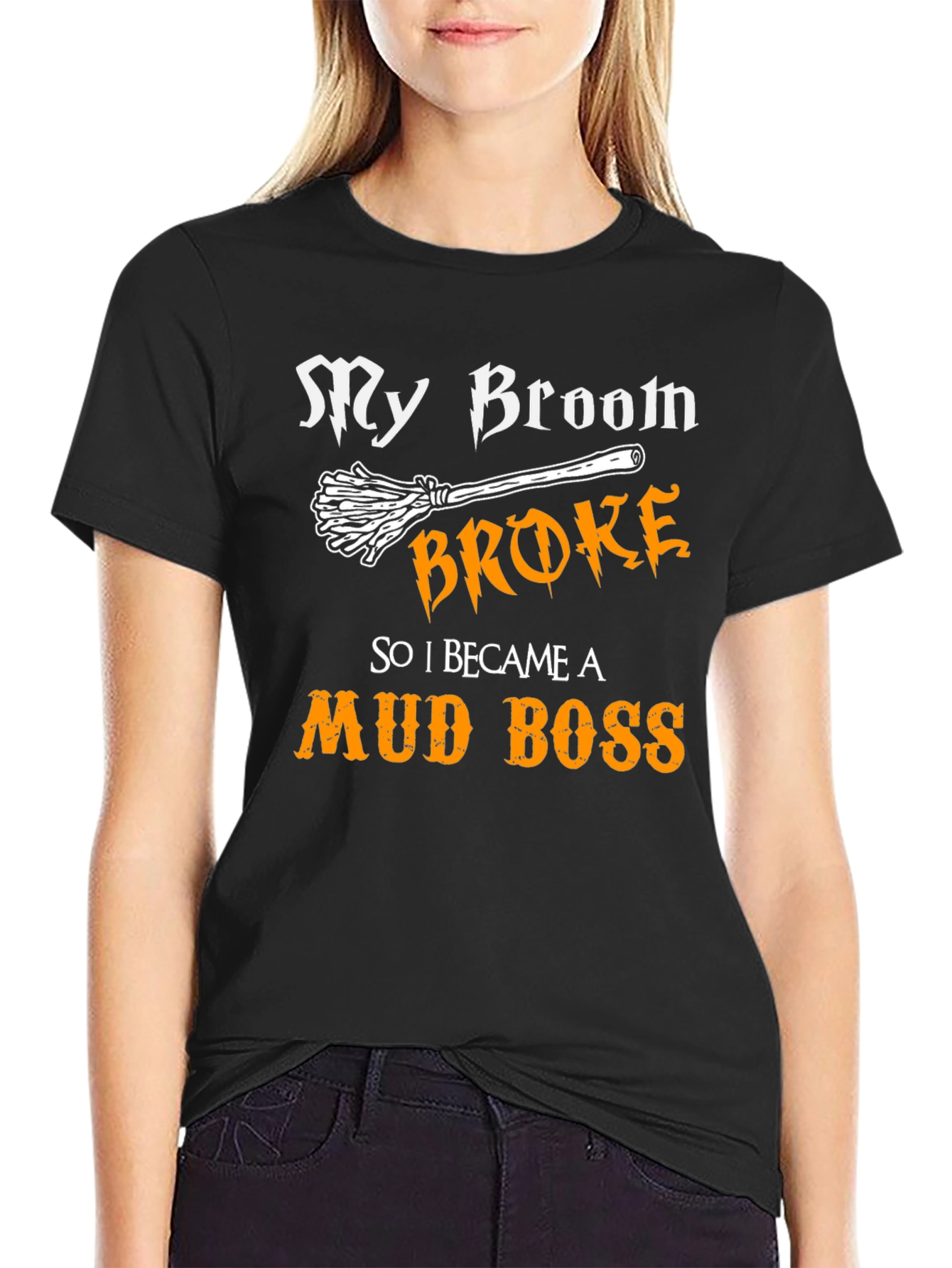 My Broom Broke T-Shirt - Funny Mud Boss Tee