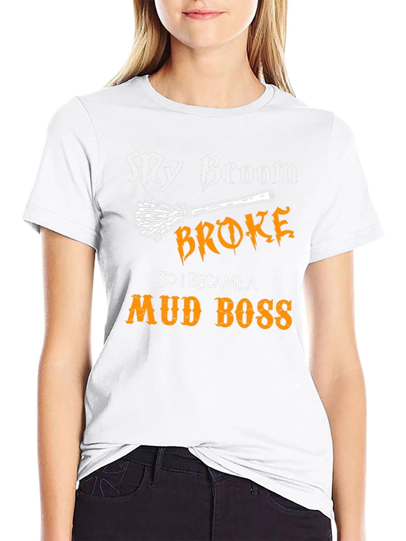 My Broom Broke T-Shirt - Funny Mud Boss Tee