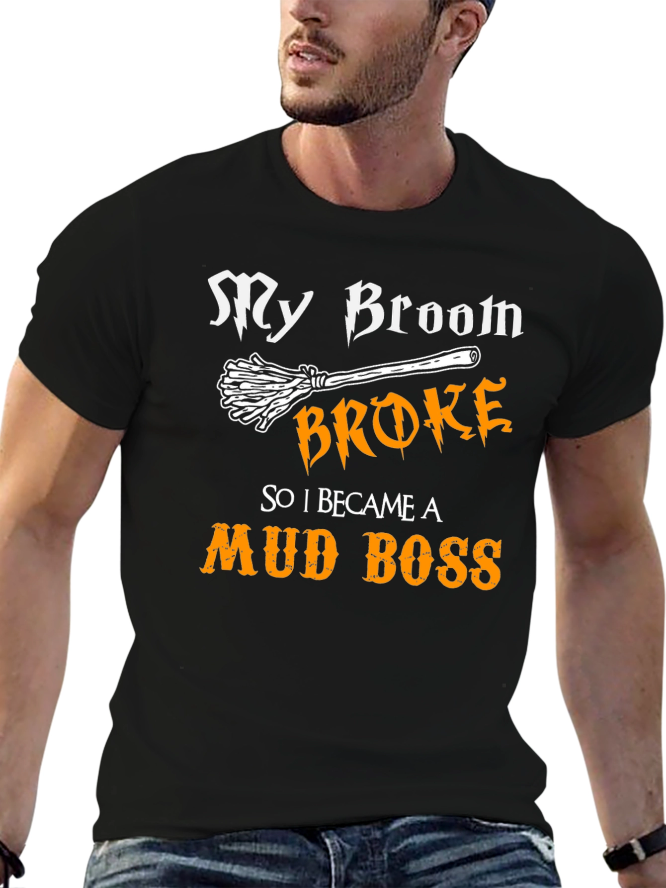 My Broom Broke T-Shirt - Funny Mud Boss Tee