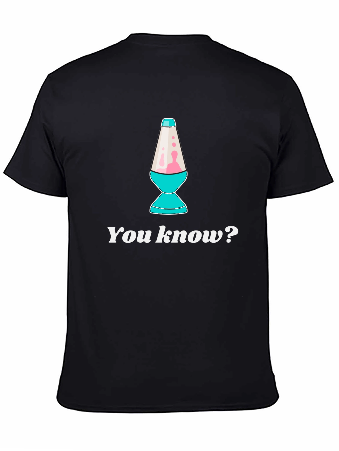 Lava Lamp T-Shirt - You Know?