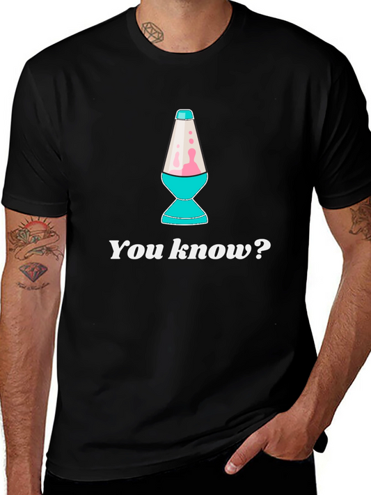 Lava Lamp T-Shirt - You Know?