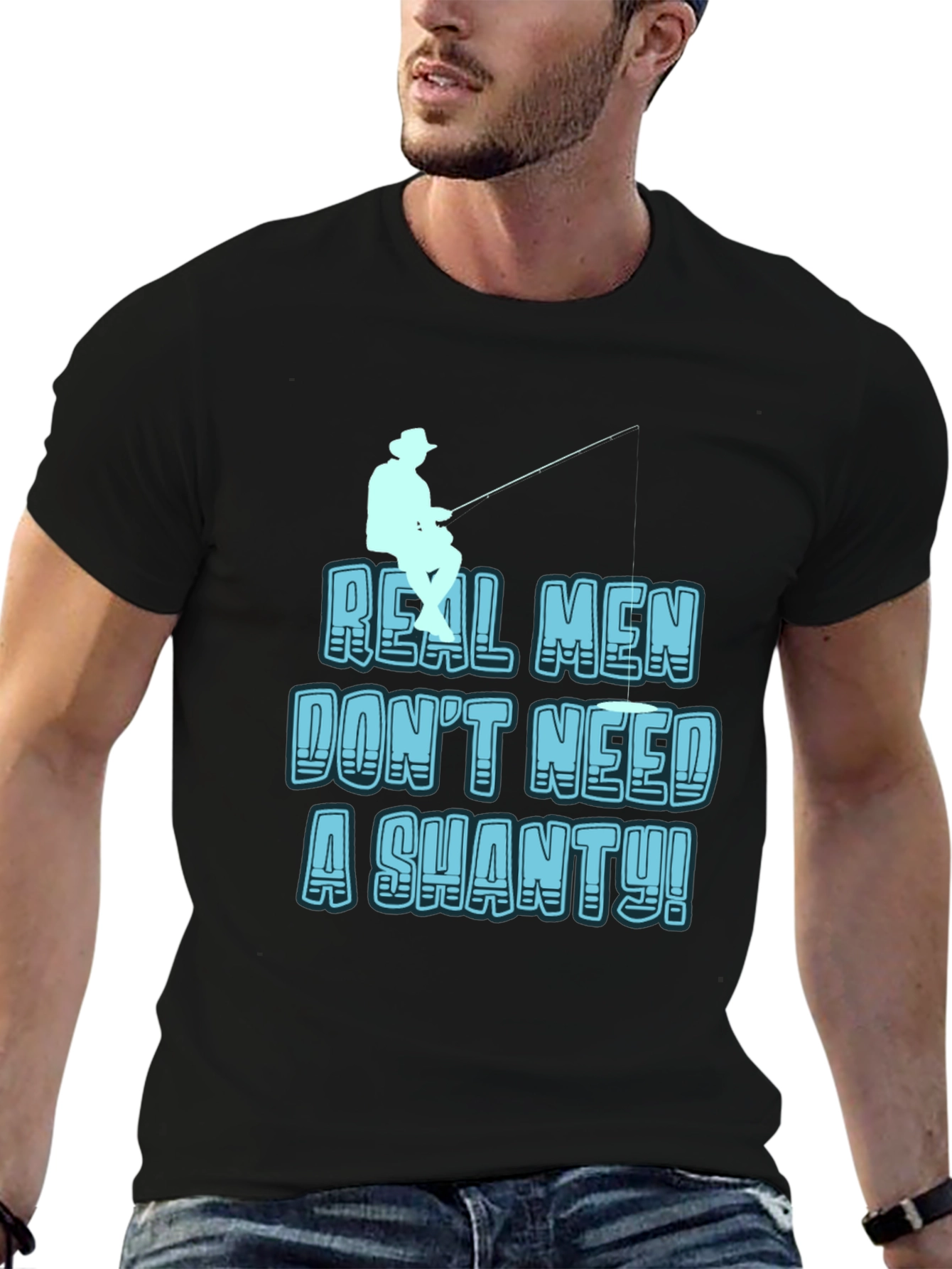 Real Men Dont Need a Shanty T-Shirt Fishing Tee