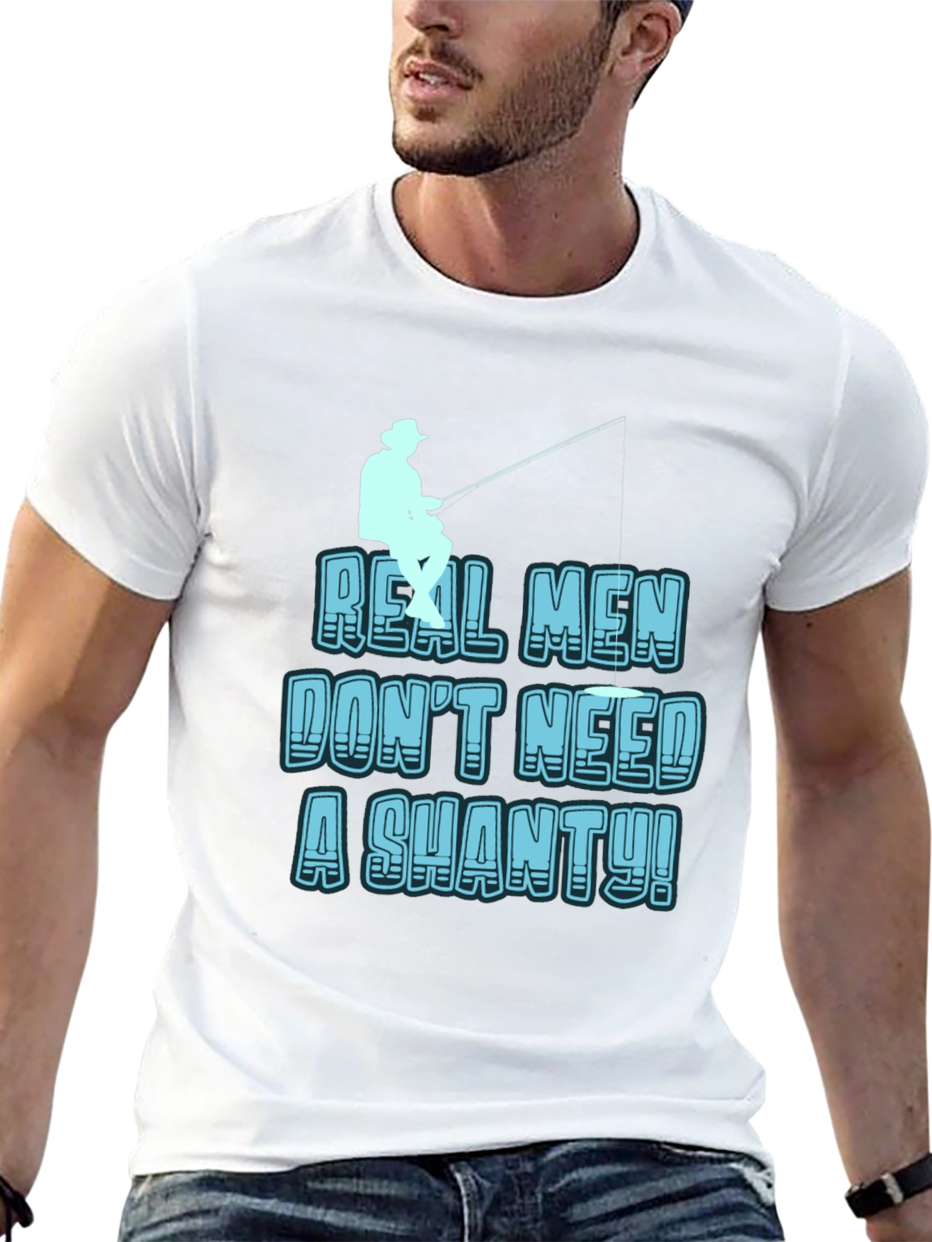 Real Men Dont Need a Shanty T-Shirt Fishing Tee