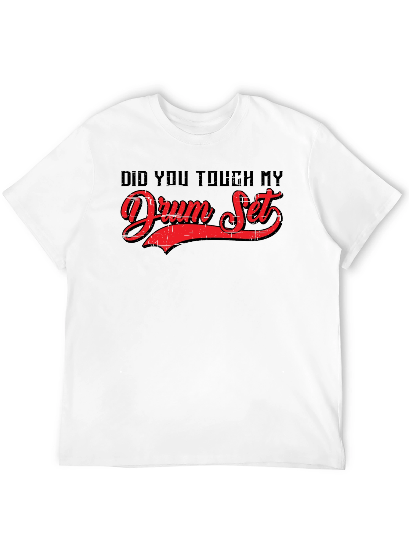 Did You Touch My Drum Set? Graphic Tee