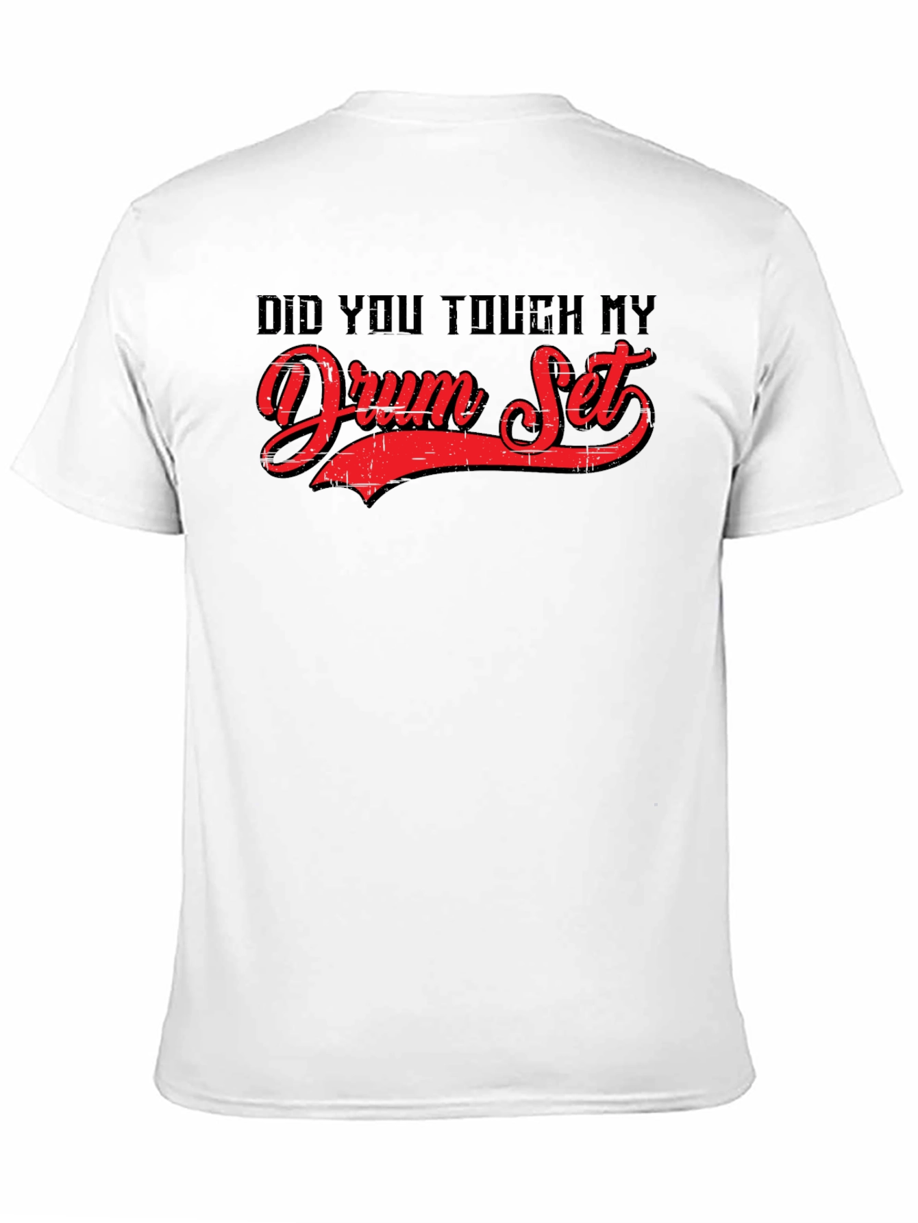 Did You Touch My Drum Set? Graphic Tee