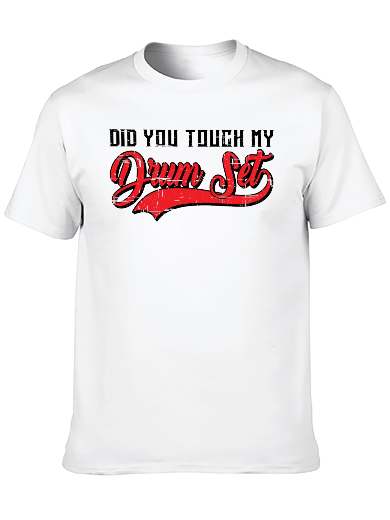 Did You Touch My Drum Set? Graphic Tee