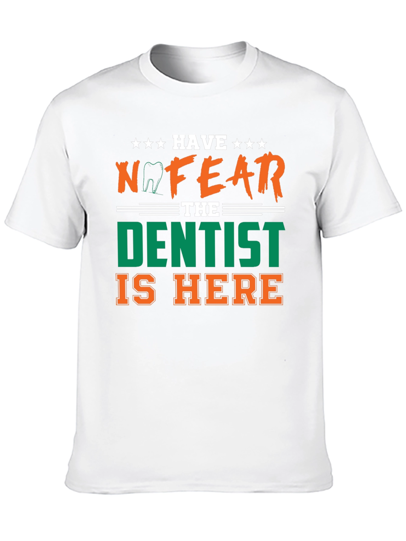 Have No Fear The Dentist Is Here T-Shirt