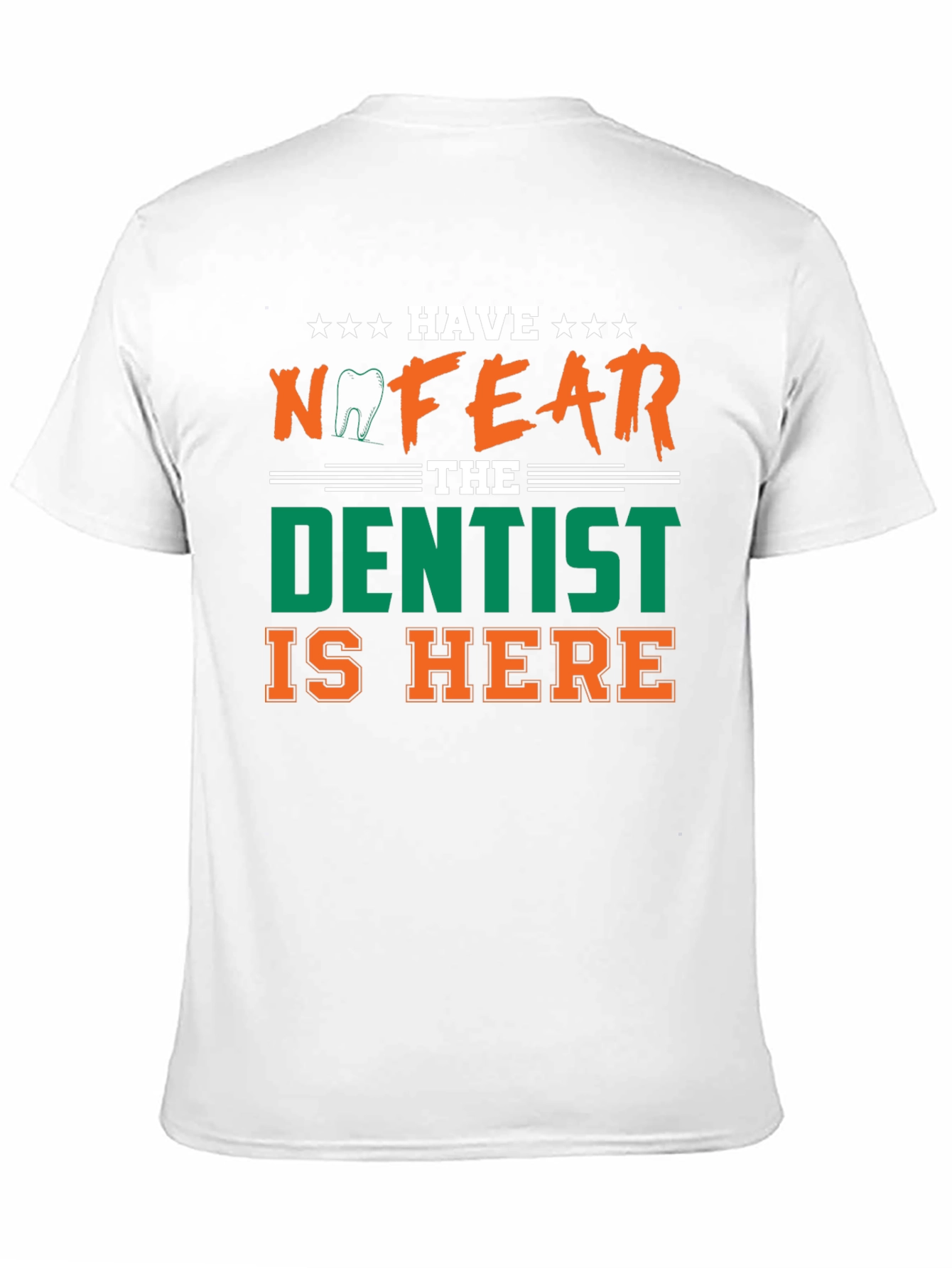 Have No Fear The Dentist Is Here T-Shirt