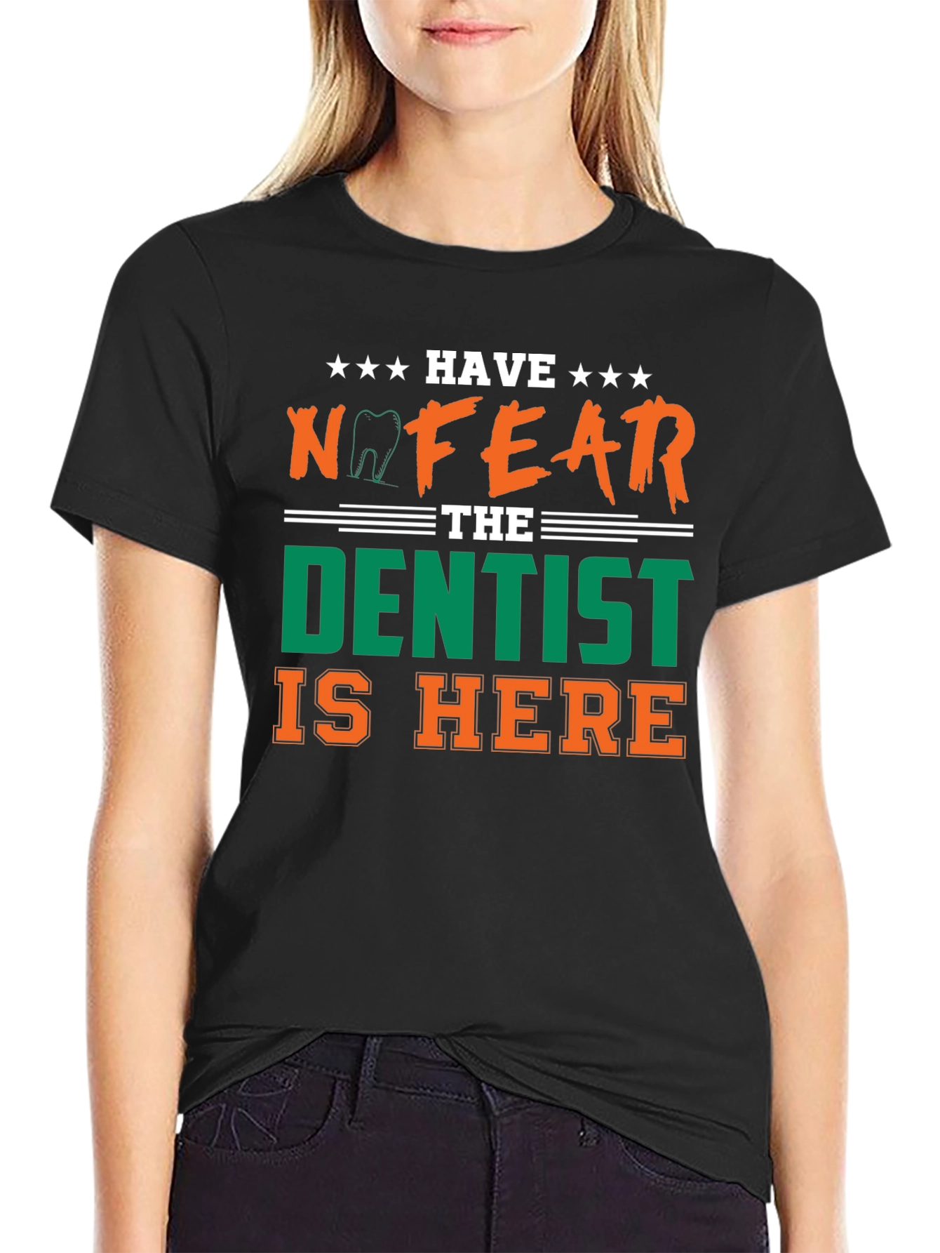 Have No Fear The Dentist Is Here T-Shirt
