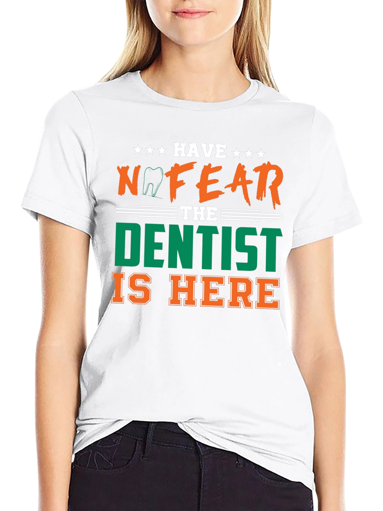 Have No Fear The Dentist Is Here T-Shirt