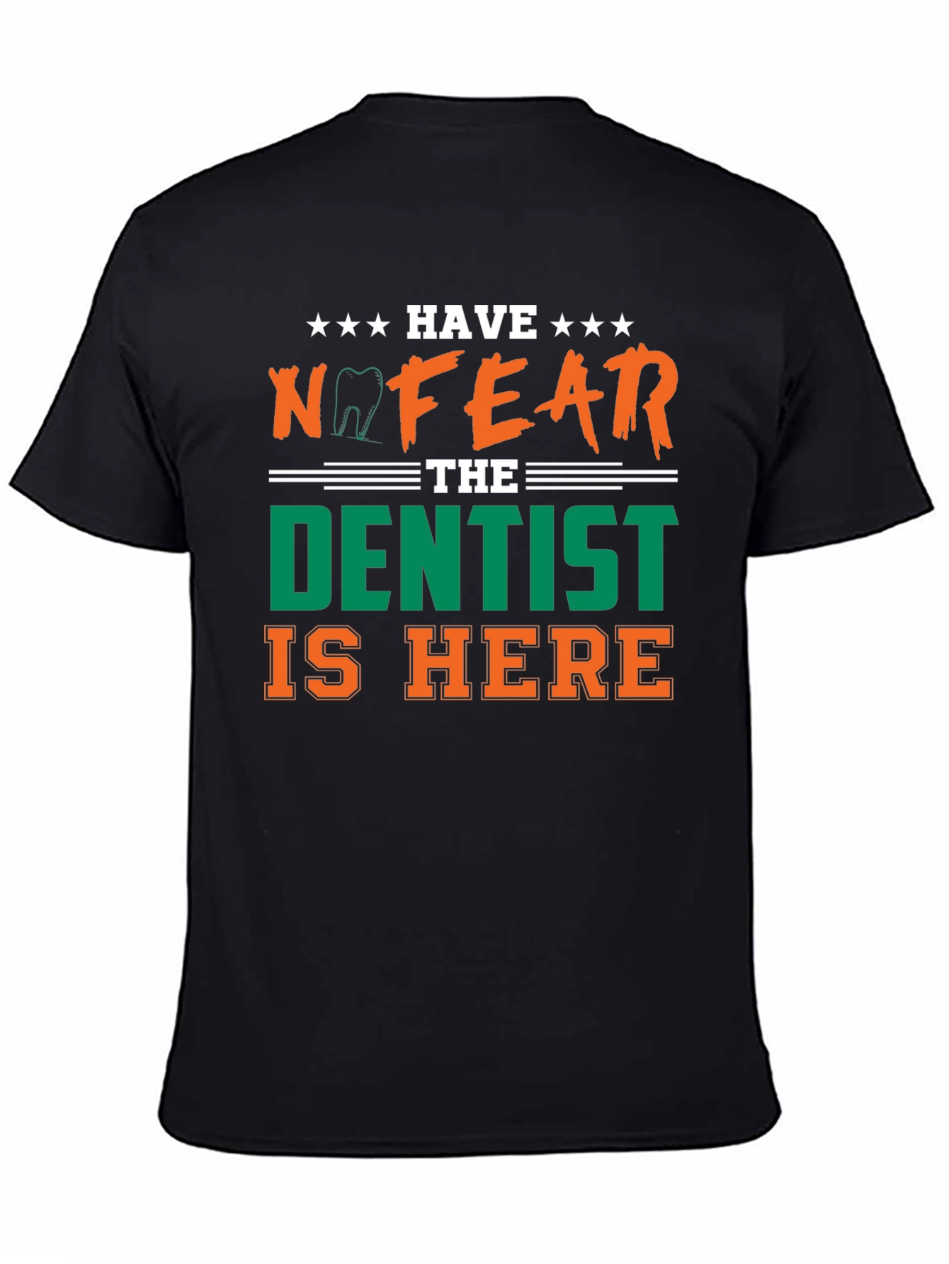 Have No Fear The Dentist Is Here T-Shirt