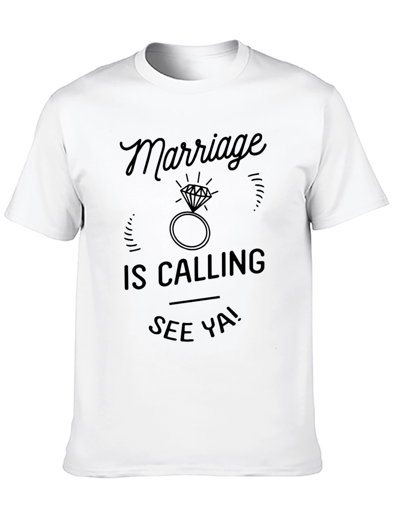 Marriage is Calling Funny T-Shirt
