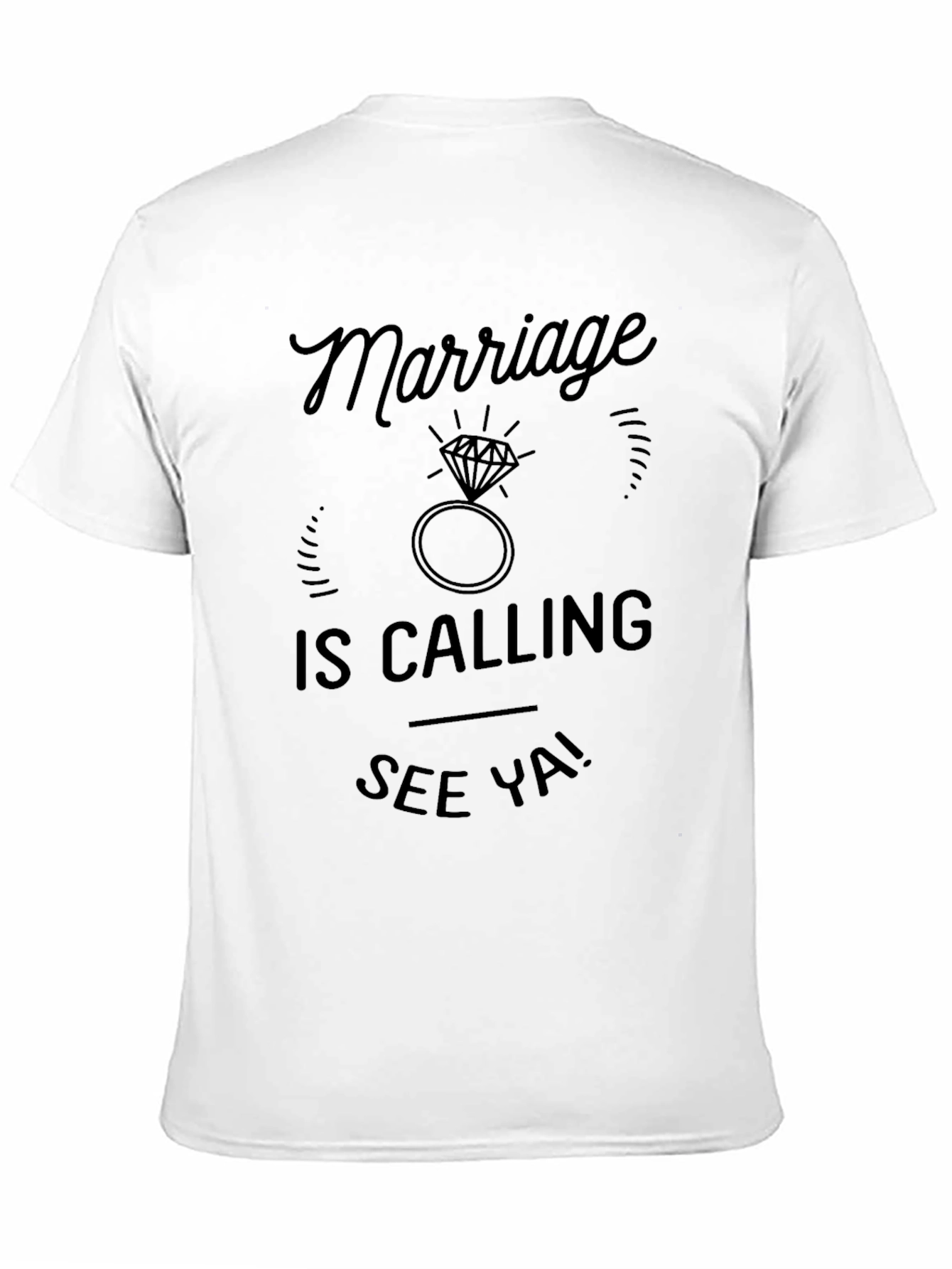 Marriage is Calling Funny T-Shirt