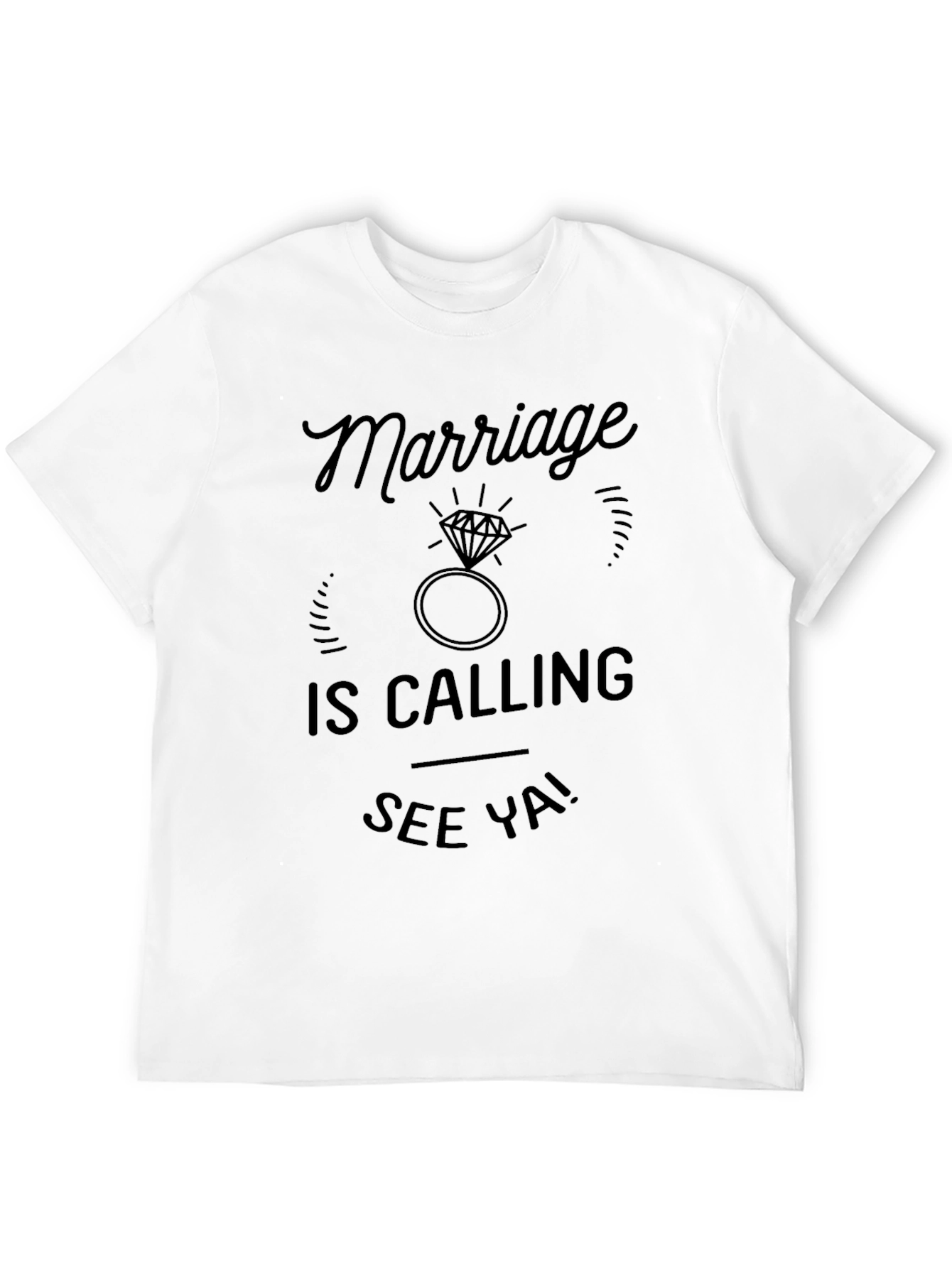 Marriage is Calling Funny T-Shirt
