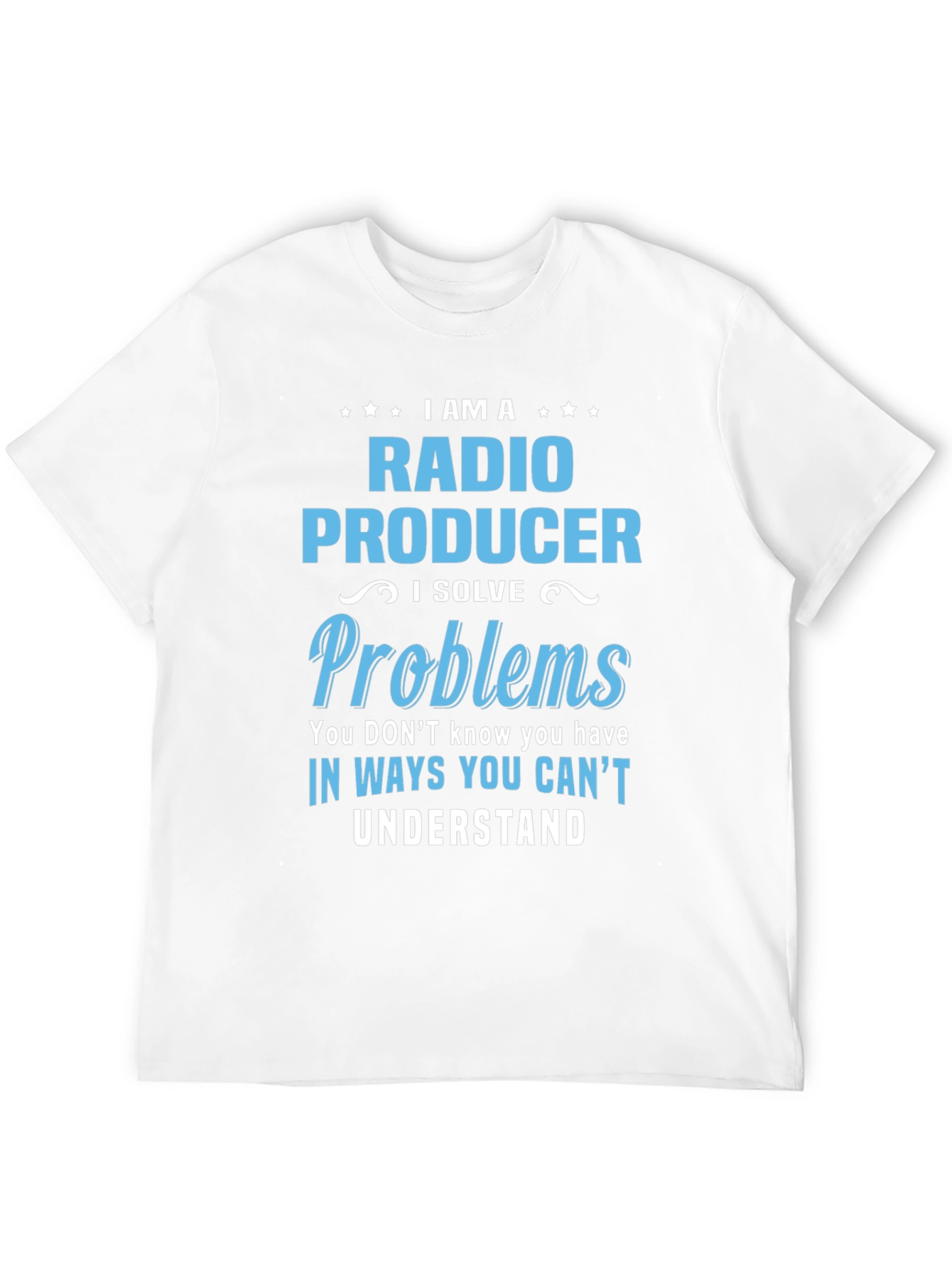 Radio Producer T-Shirt - I Solve Problems