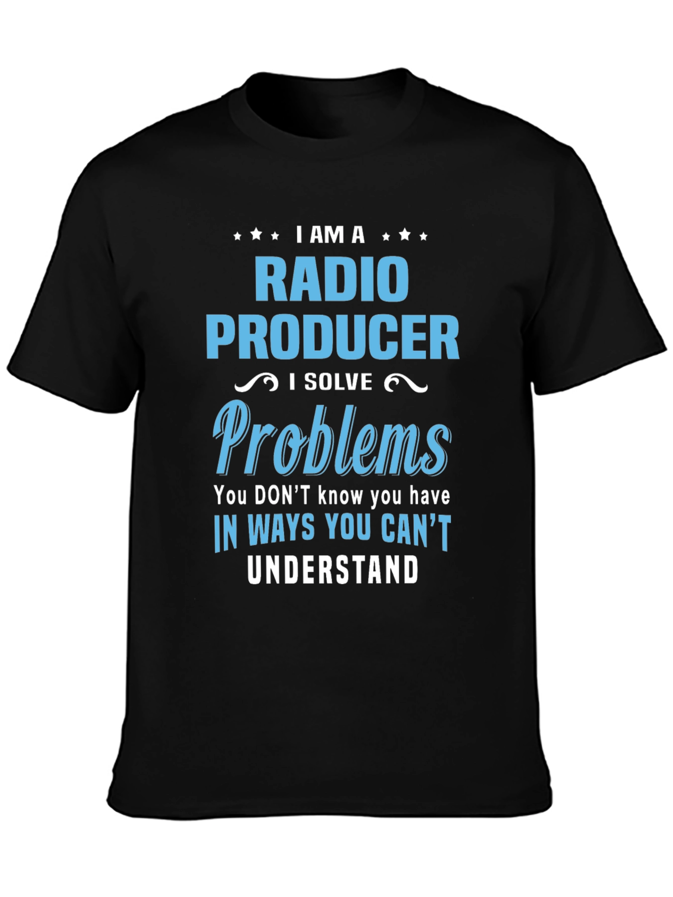 Radio Producer T-Shirt - I Solve Problems
