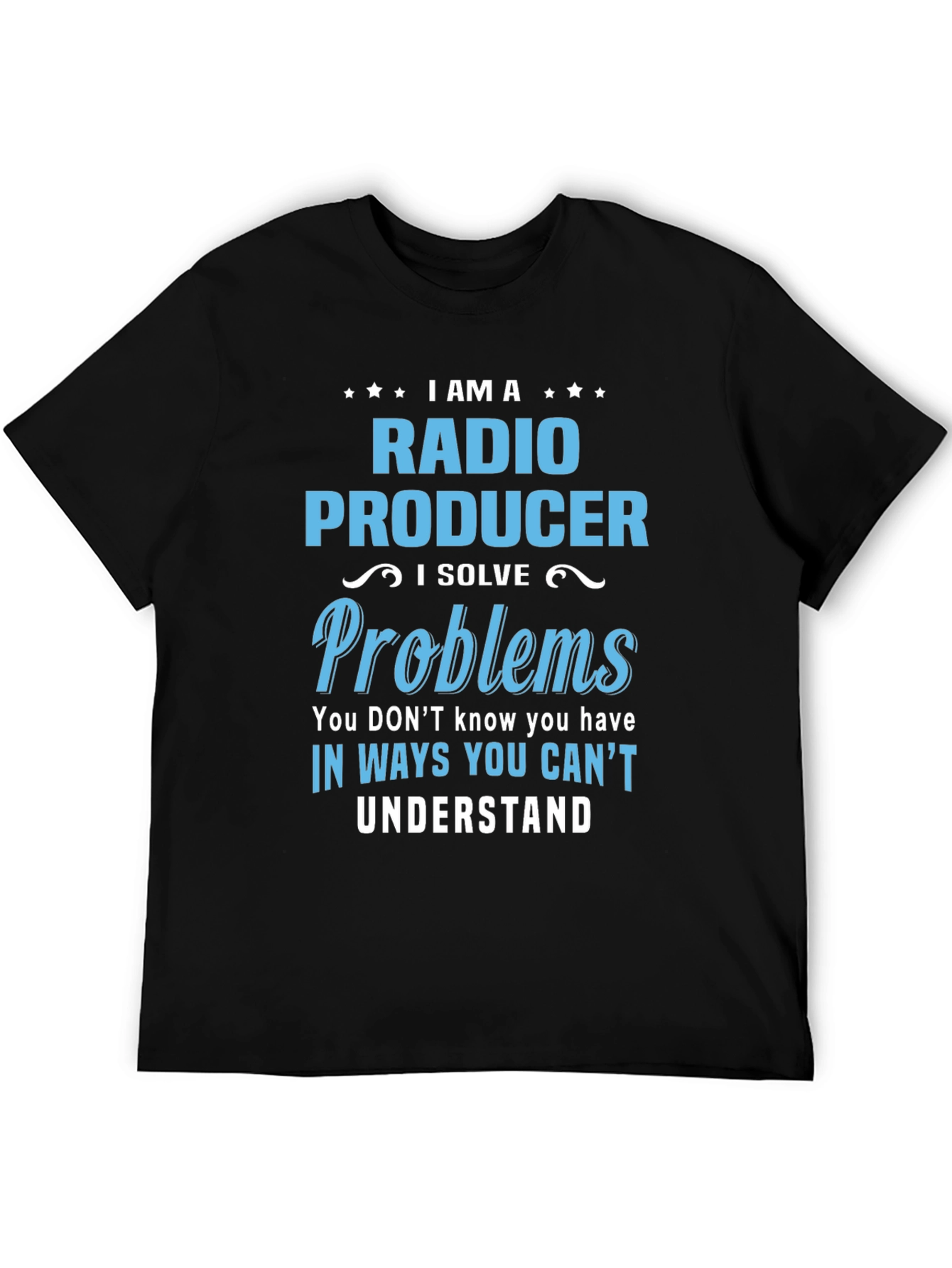 Radio Producer T-Shirt - I Solve Problems