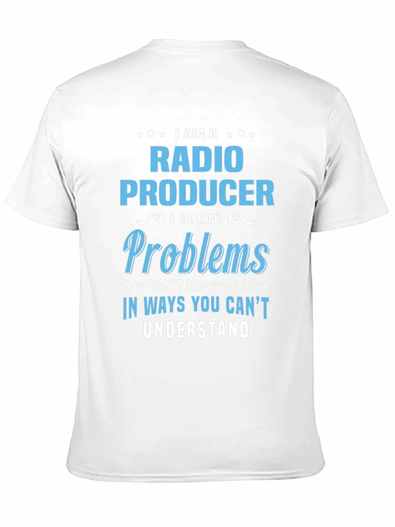 Radio Producer T-Shirt - I Solve Problems