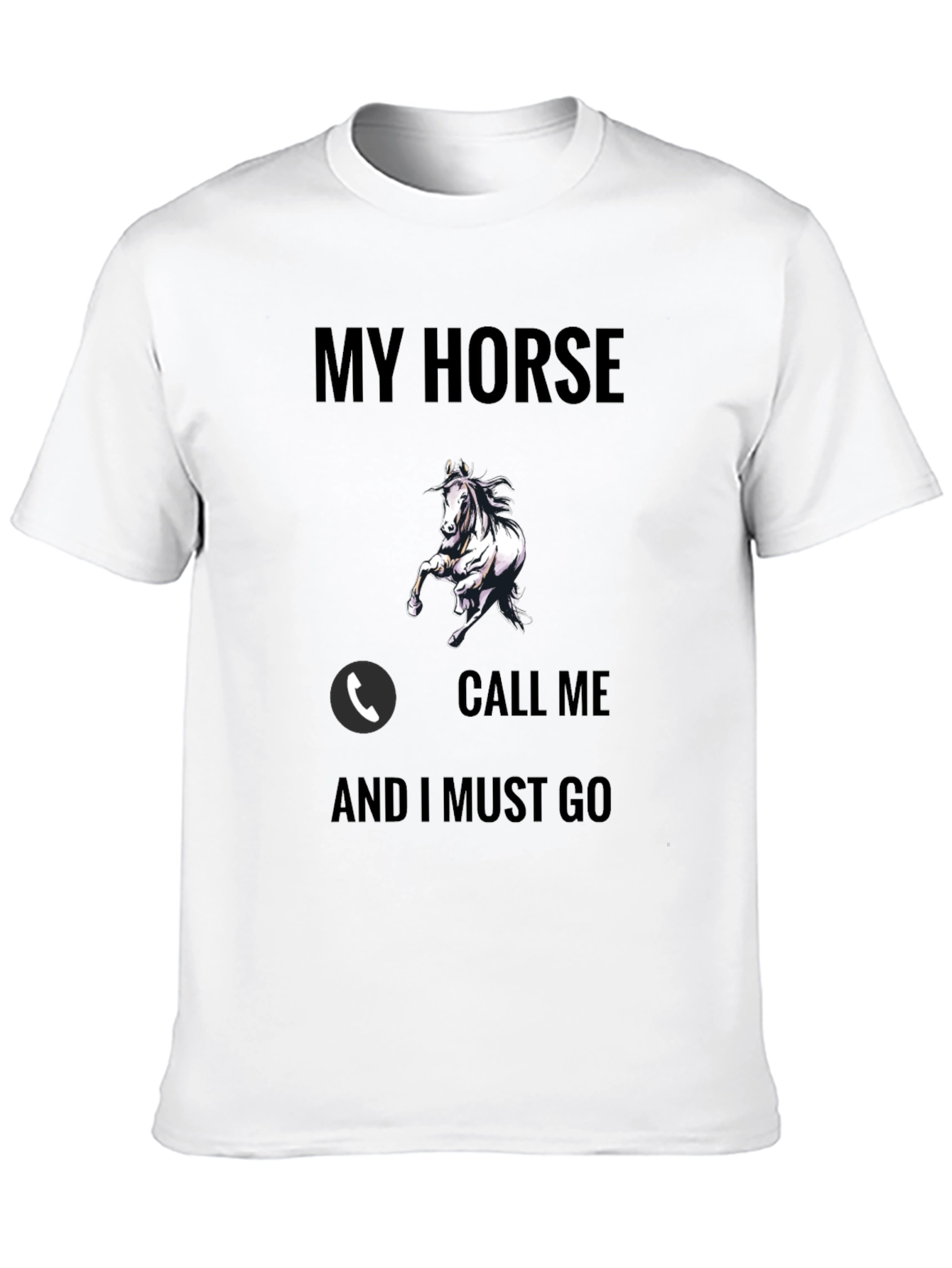My Horse Call Me T-Shirt