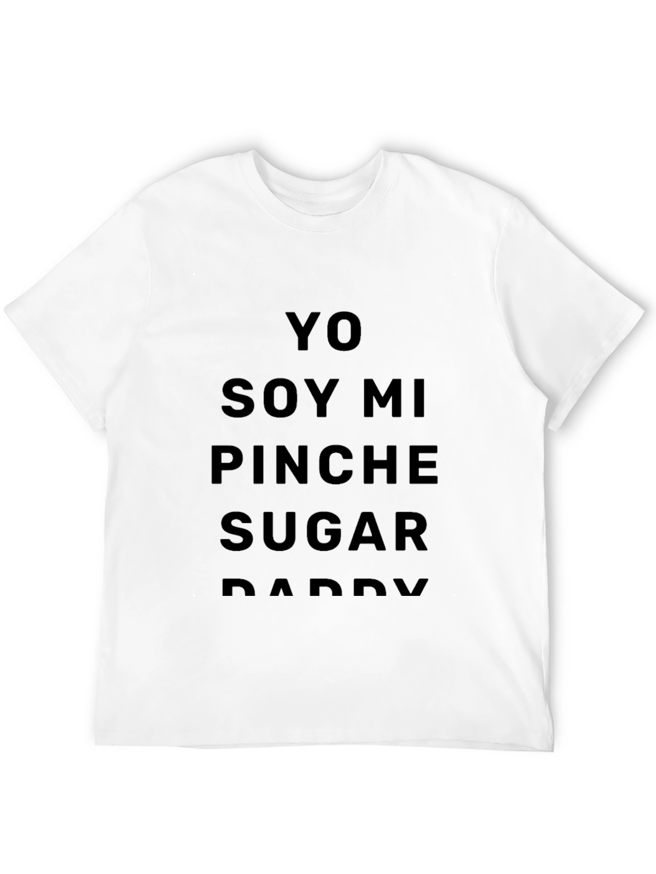 Yo Soy Mi Pinche Sugar Daddy Graphic Tee