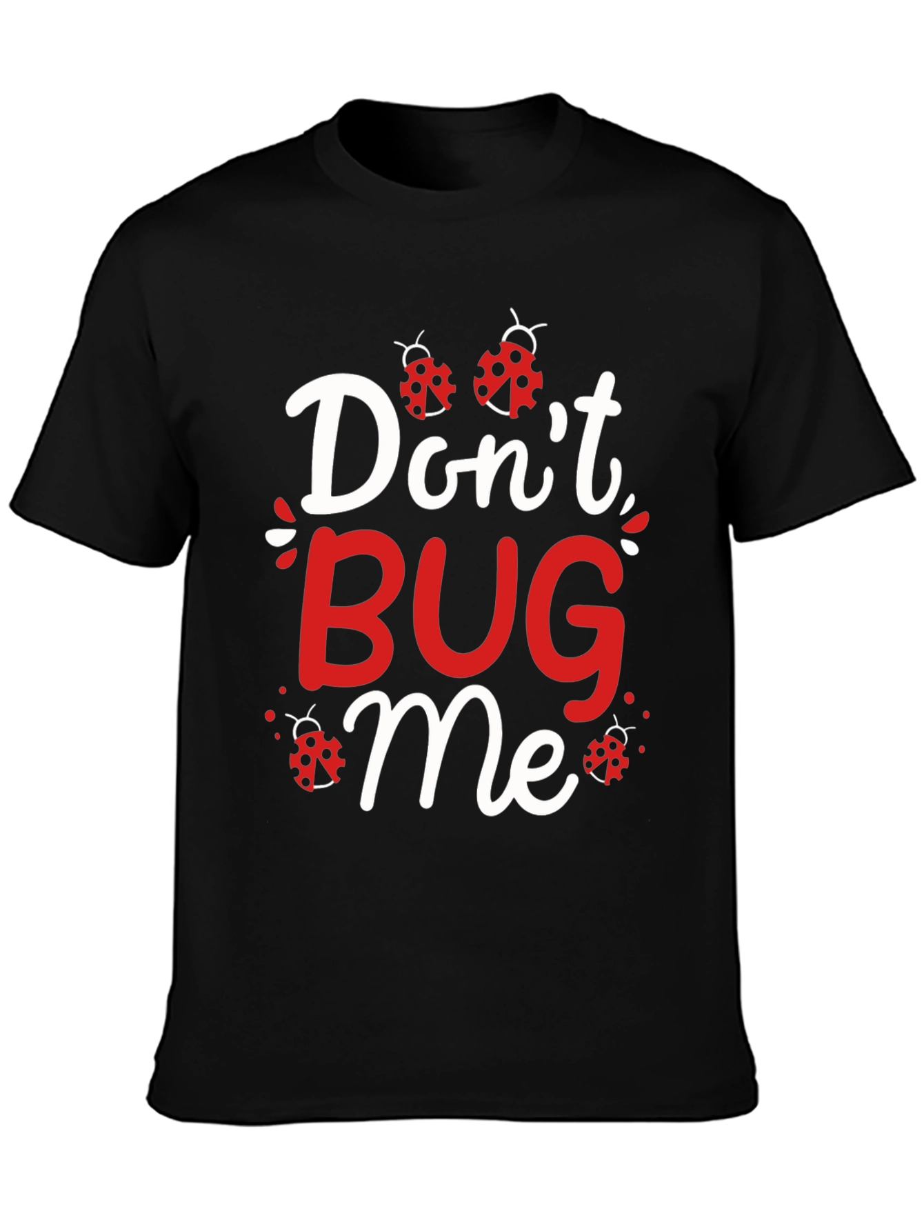 Dont Bug Me T-Shirt - Ladybug Graphic Tee