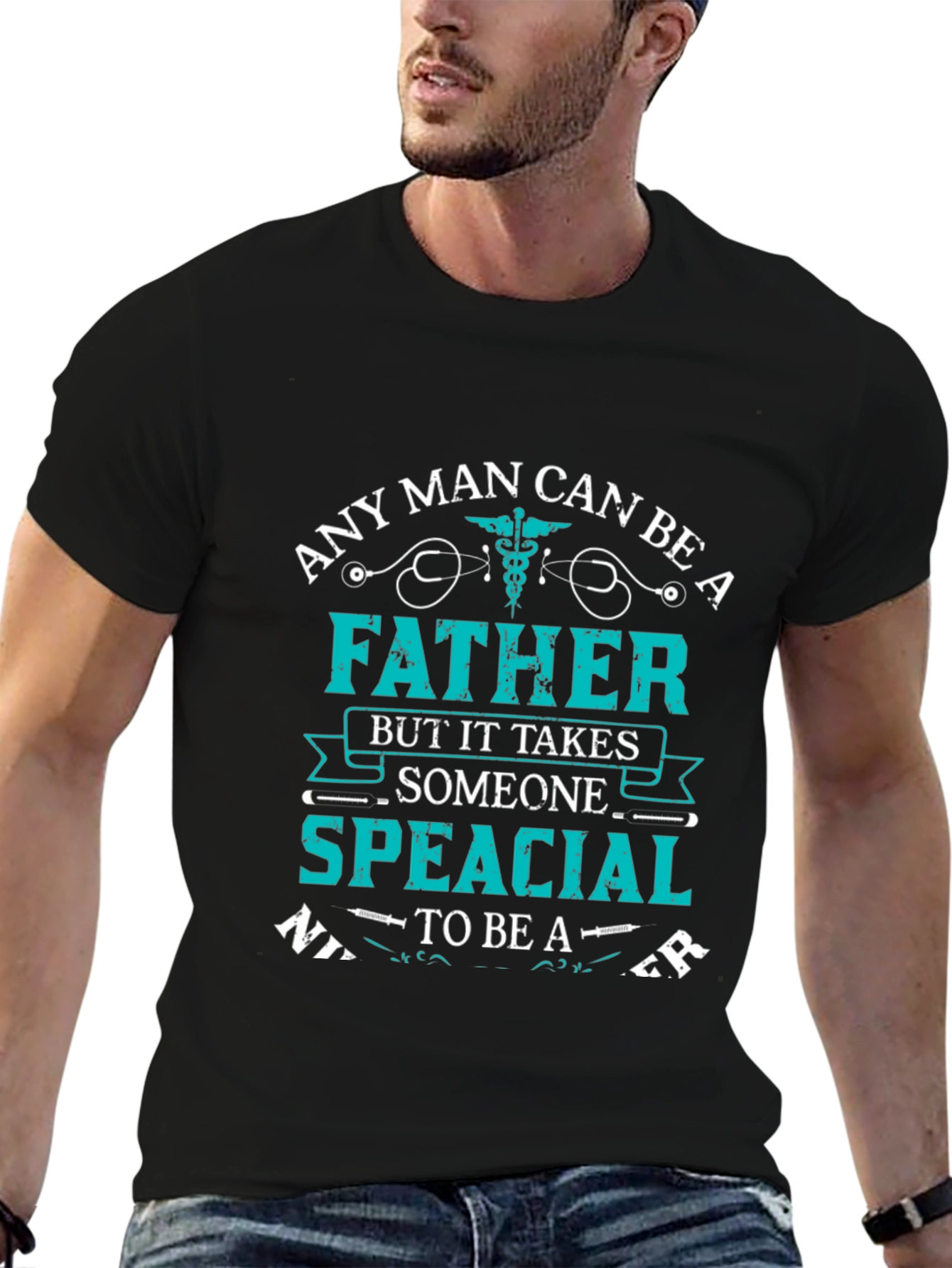 Any Man Can Be a Father T-Shirt
