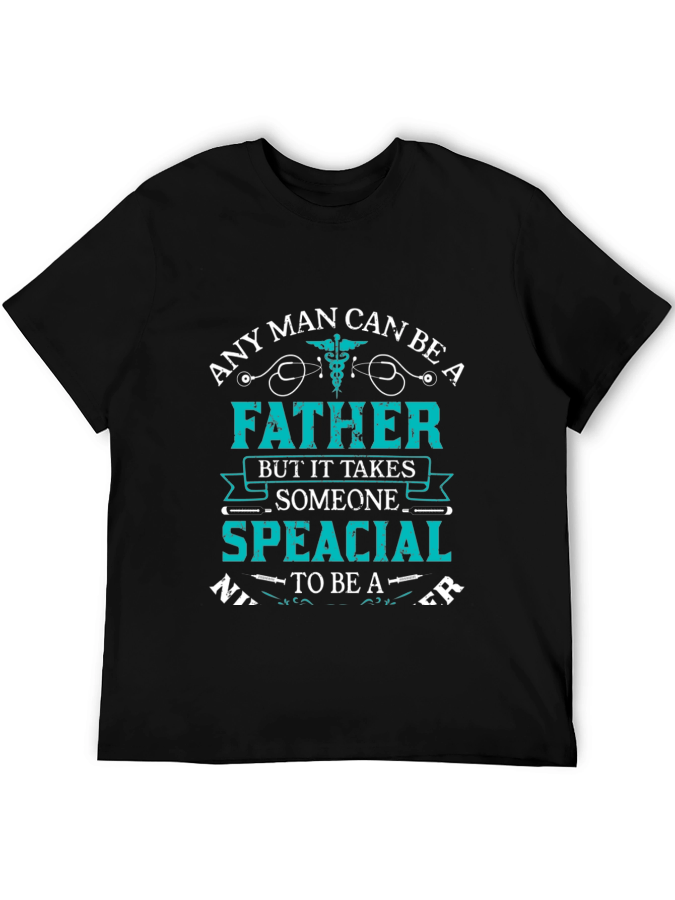 Any Man Can Be a Father T-Shirt