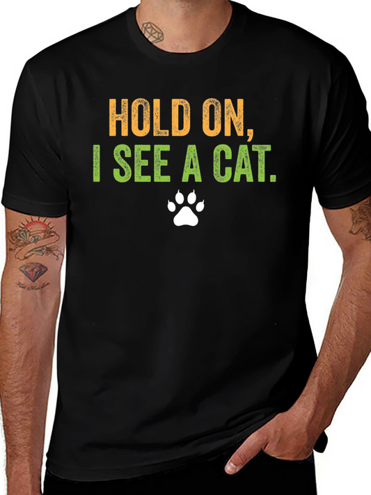 Funny Cat Lover T-Shirt - Hold On I See a Cat