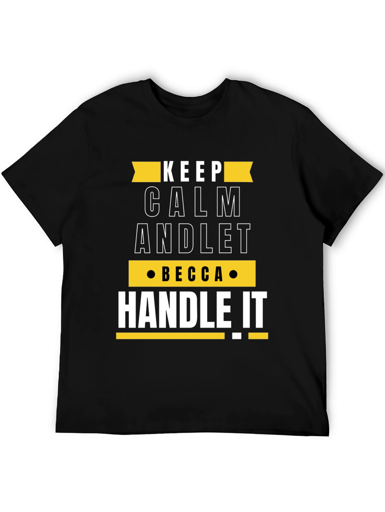 Keep Calm Becca Handle It Funny Custom T-Shirt