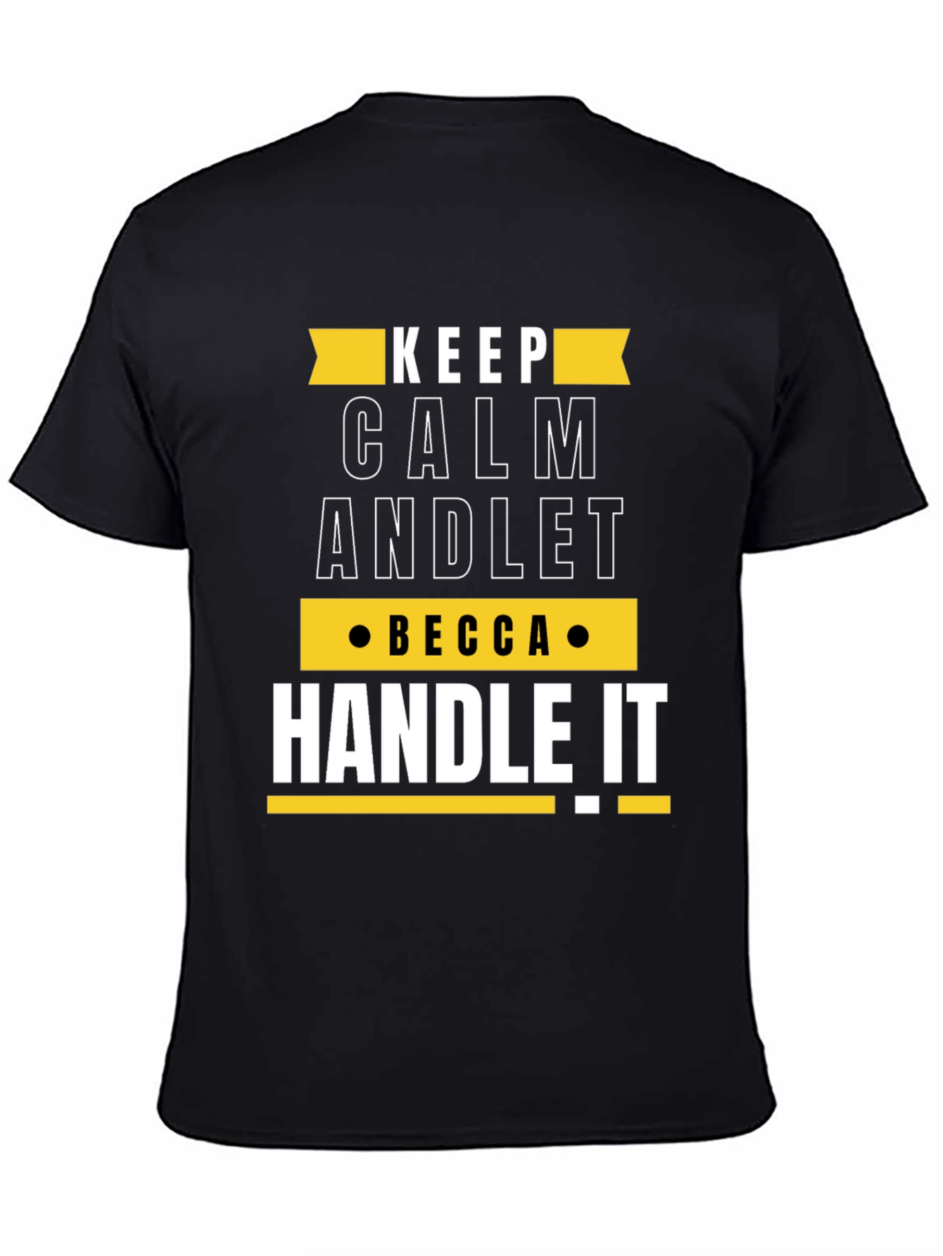 Keep Calm Becca Handle It Funny Custom T-Shirt