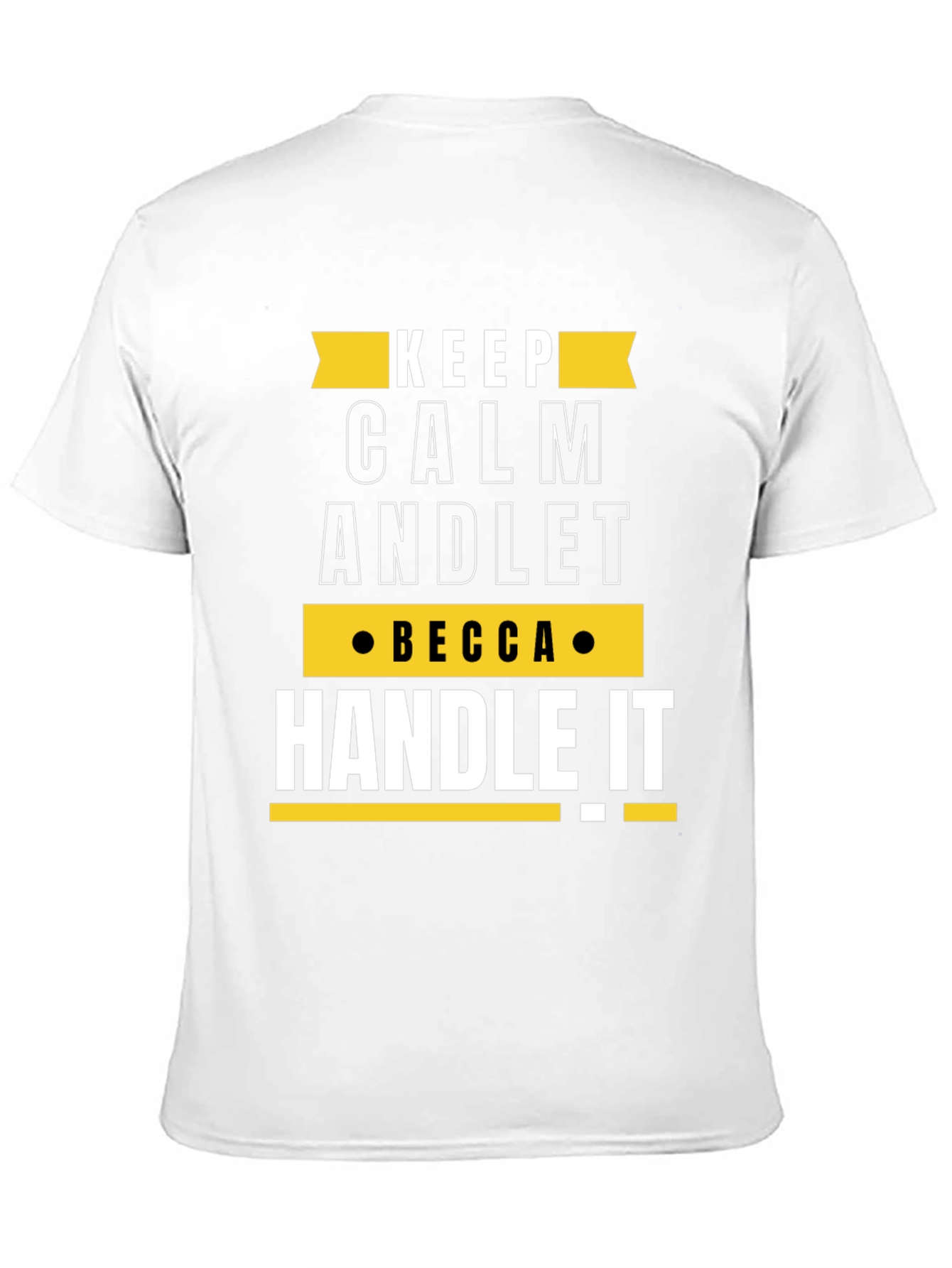 Keep Calm Becca Handle It Funny Custom T-Shirt