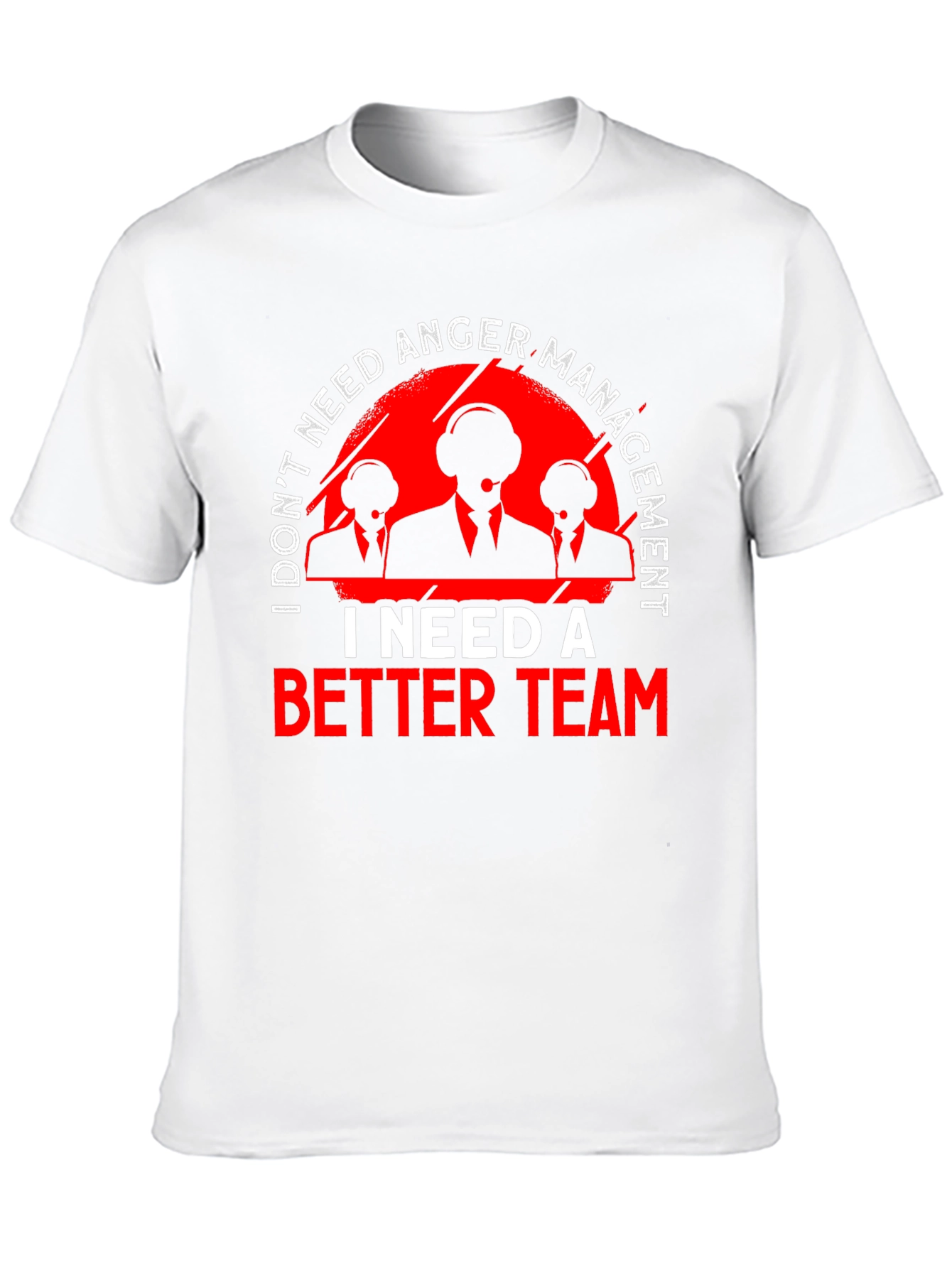 Funny I Need A Better Team T-Shirt