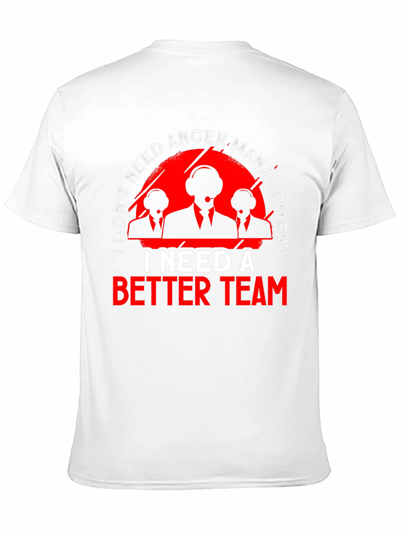 Funny I Need A Better Team T-Shirt