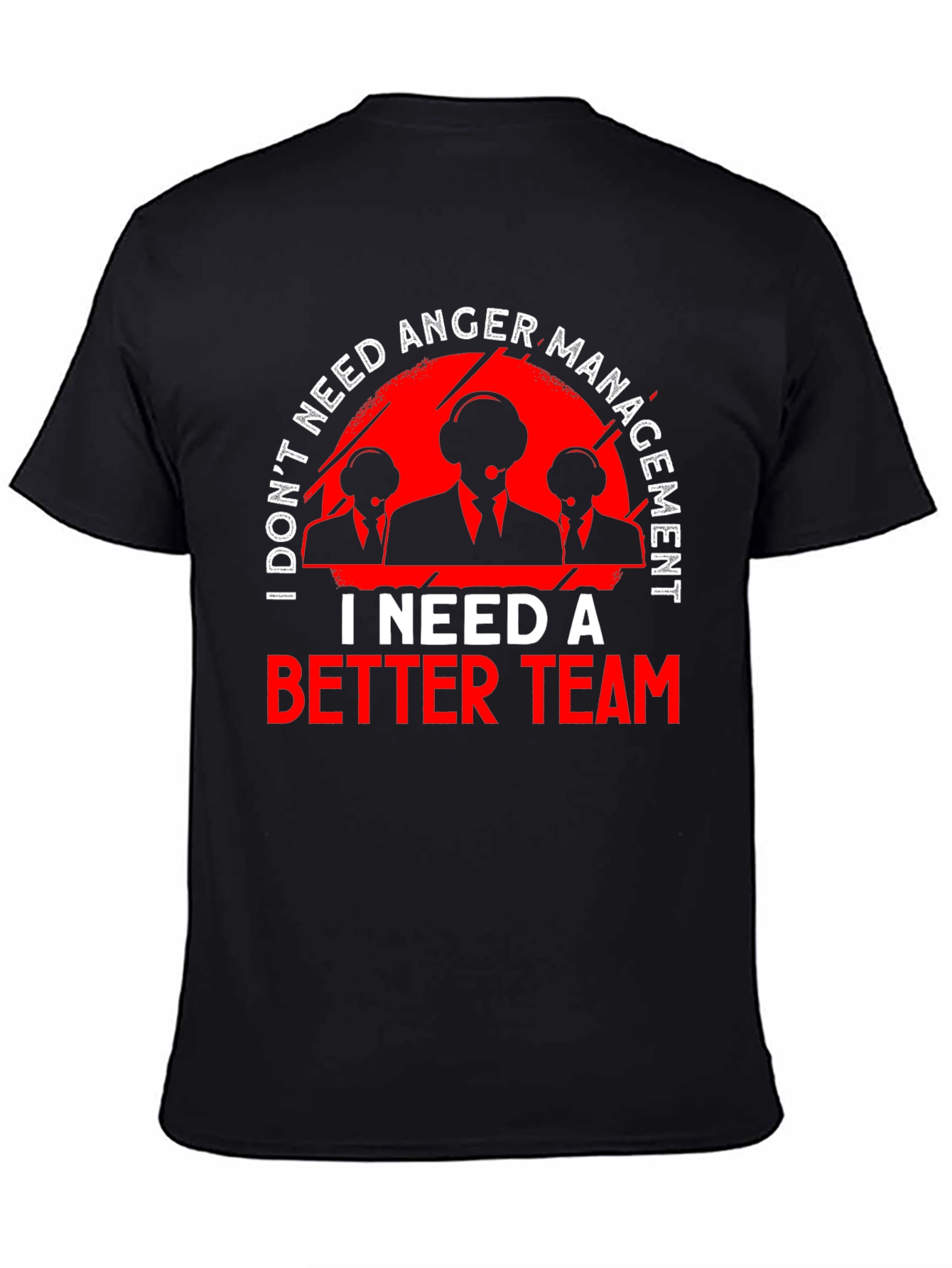 Funny I Need A Better Team T-Shirt
