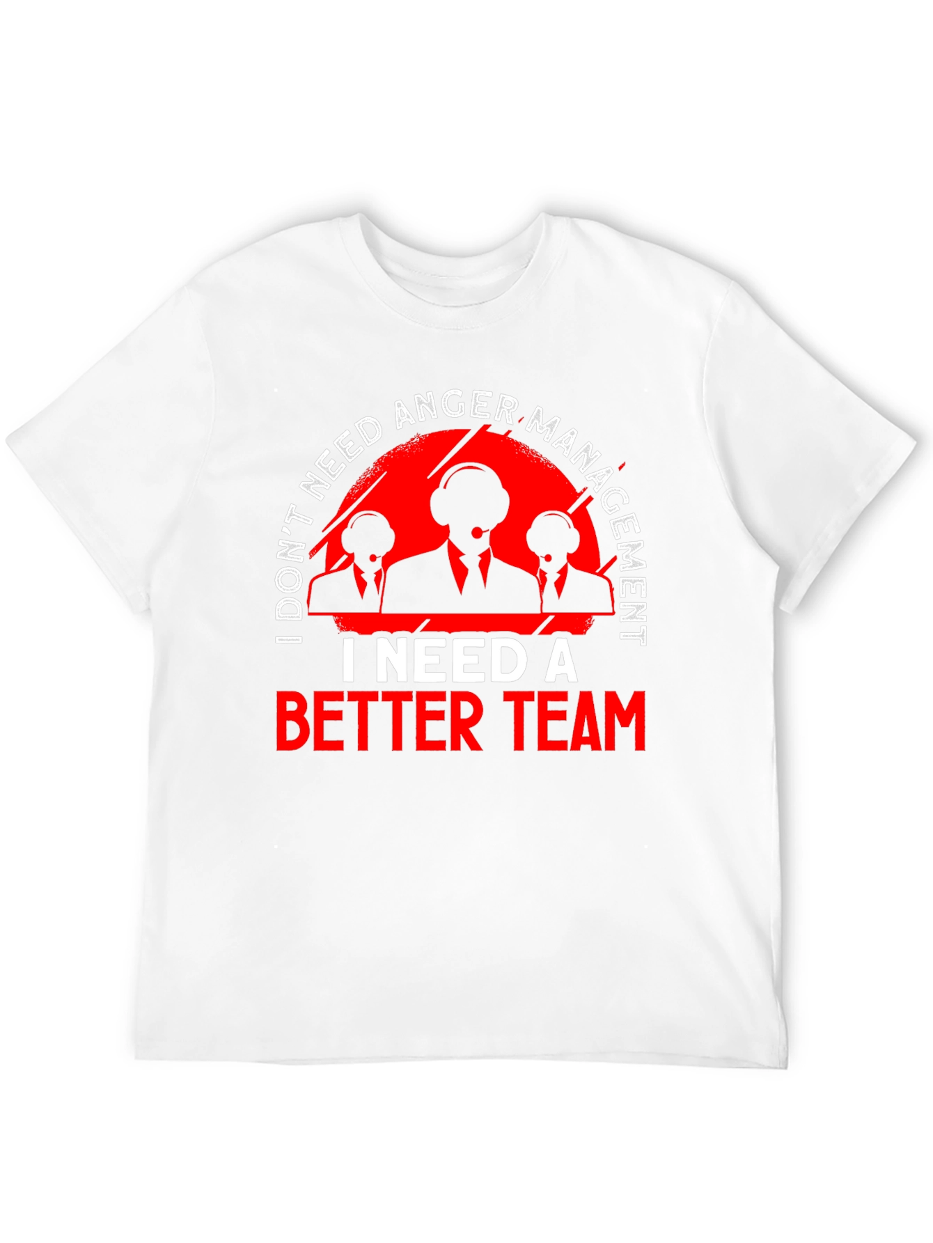Funny I Need A Better Team T-Shirt