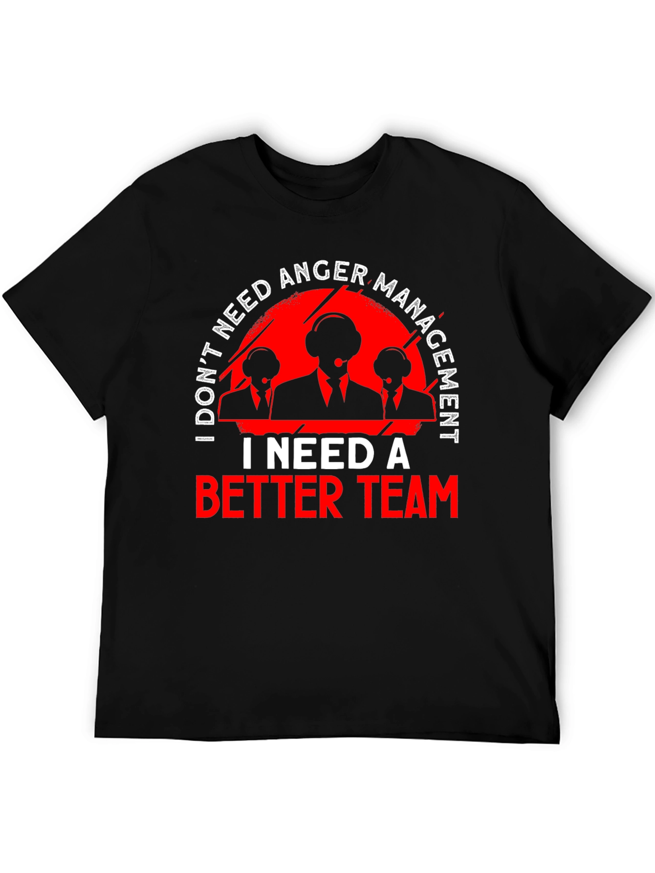 Funny I Need A Better Team T-Shirt