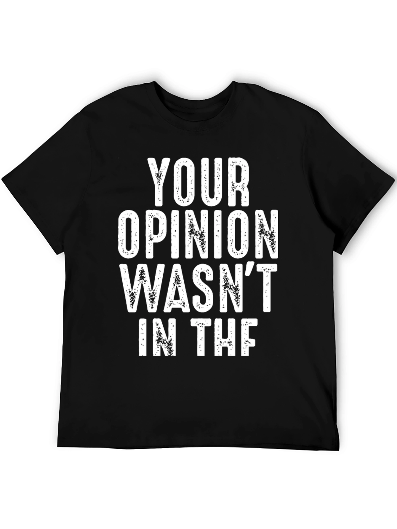 Your Opinion Wasnt in the Box T-Shirt