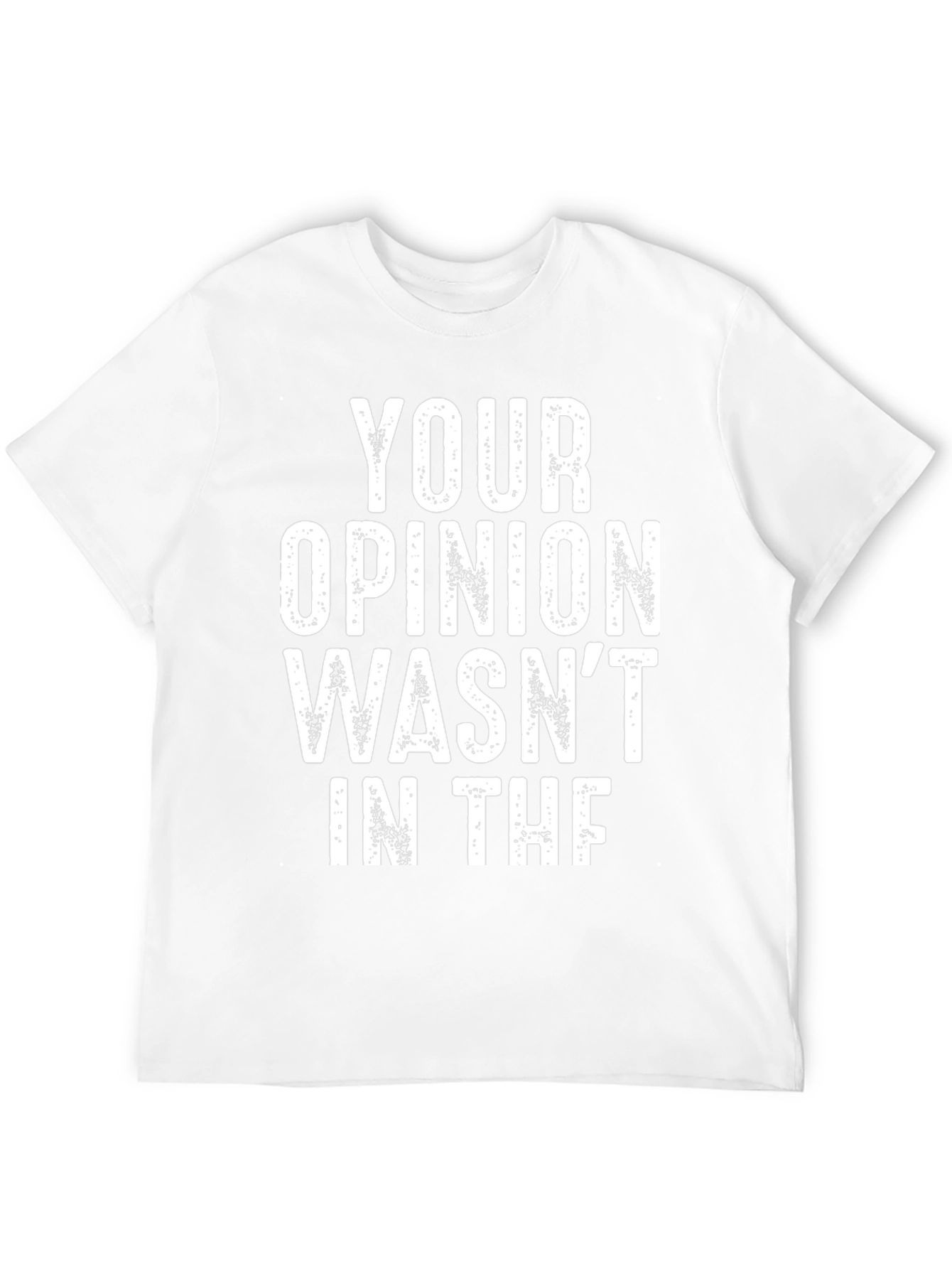 Your Opinion Wasnt in the Box T-Shirt