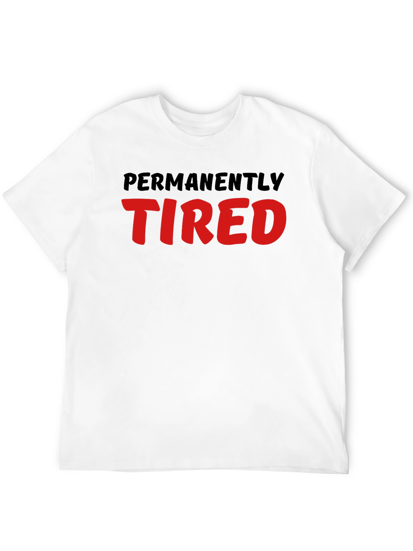 Permanently Tired Graphic T-Shirt - Unisex