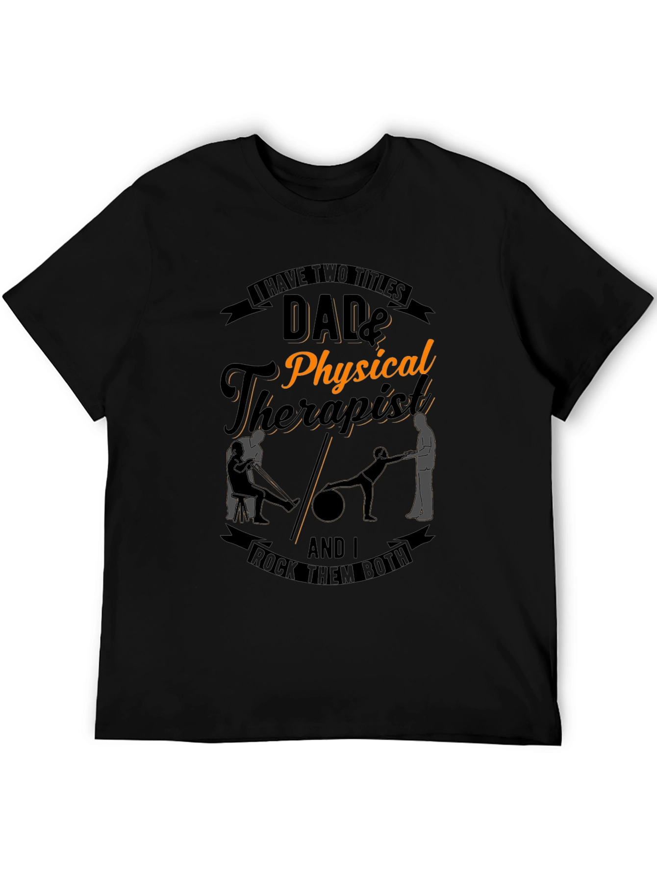 Dad & Physical Therapist T-Shirt: Rock Them Both!