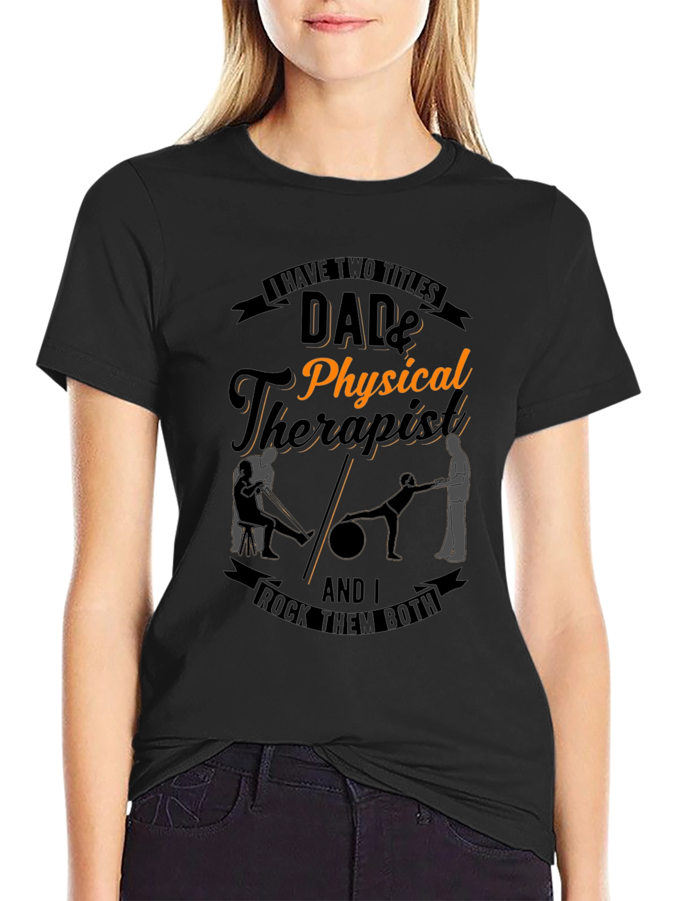Dad & Physical Therapist T-Shirt: Rock Them Both!